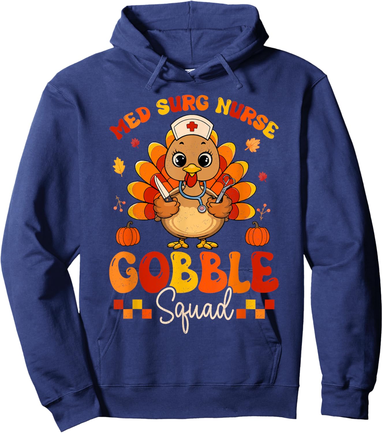 Med Surg Nurse Gobble Squad Turkey Stethoscope Thanksgiving Hoodie - Hoodie | Navy