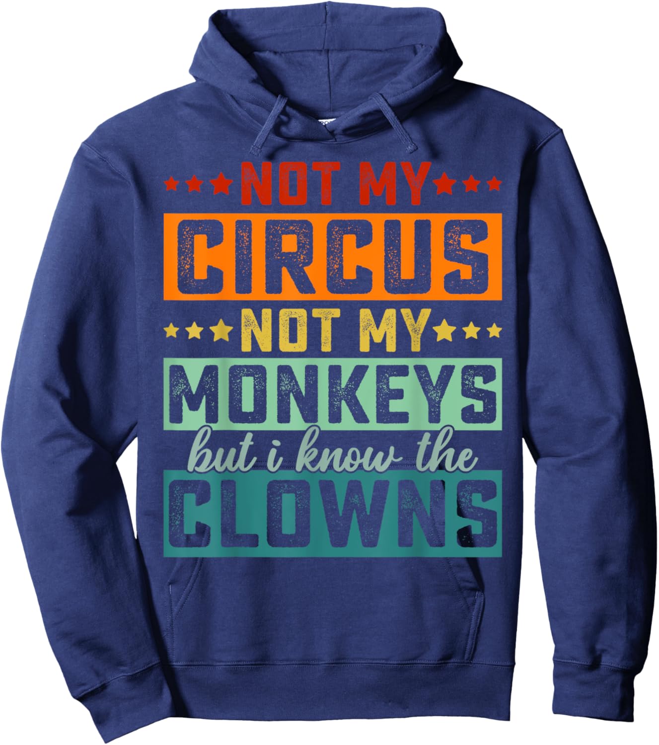 Not My Circus Not My Monkeys But I Know The Clowns Hoodie - Hoodie | Navy
