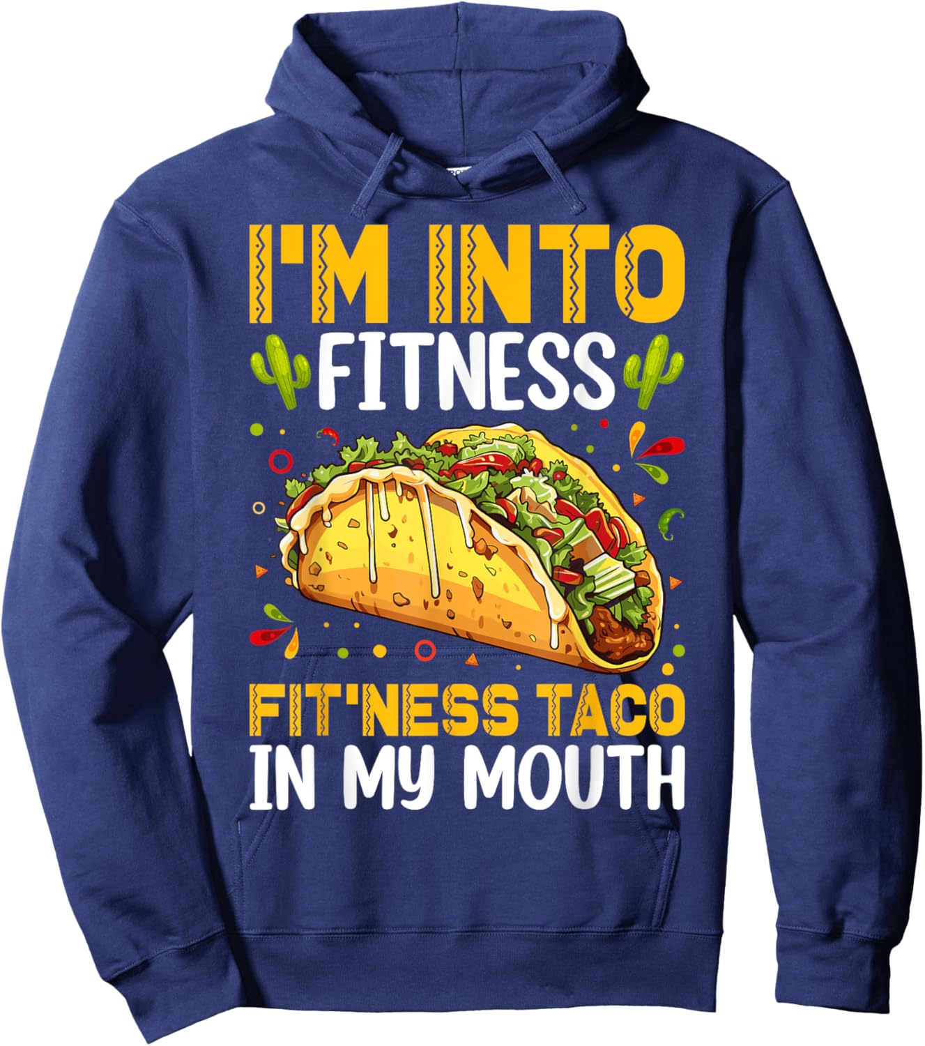 I'm Into Fitness Fitness Taco in My Mouth Funny Taco Hoodie - Hoodie | Navy