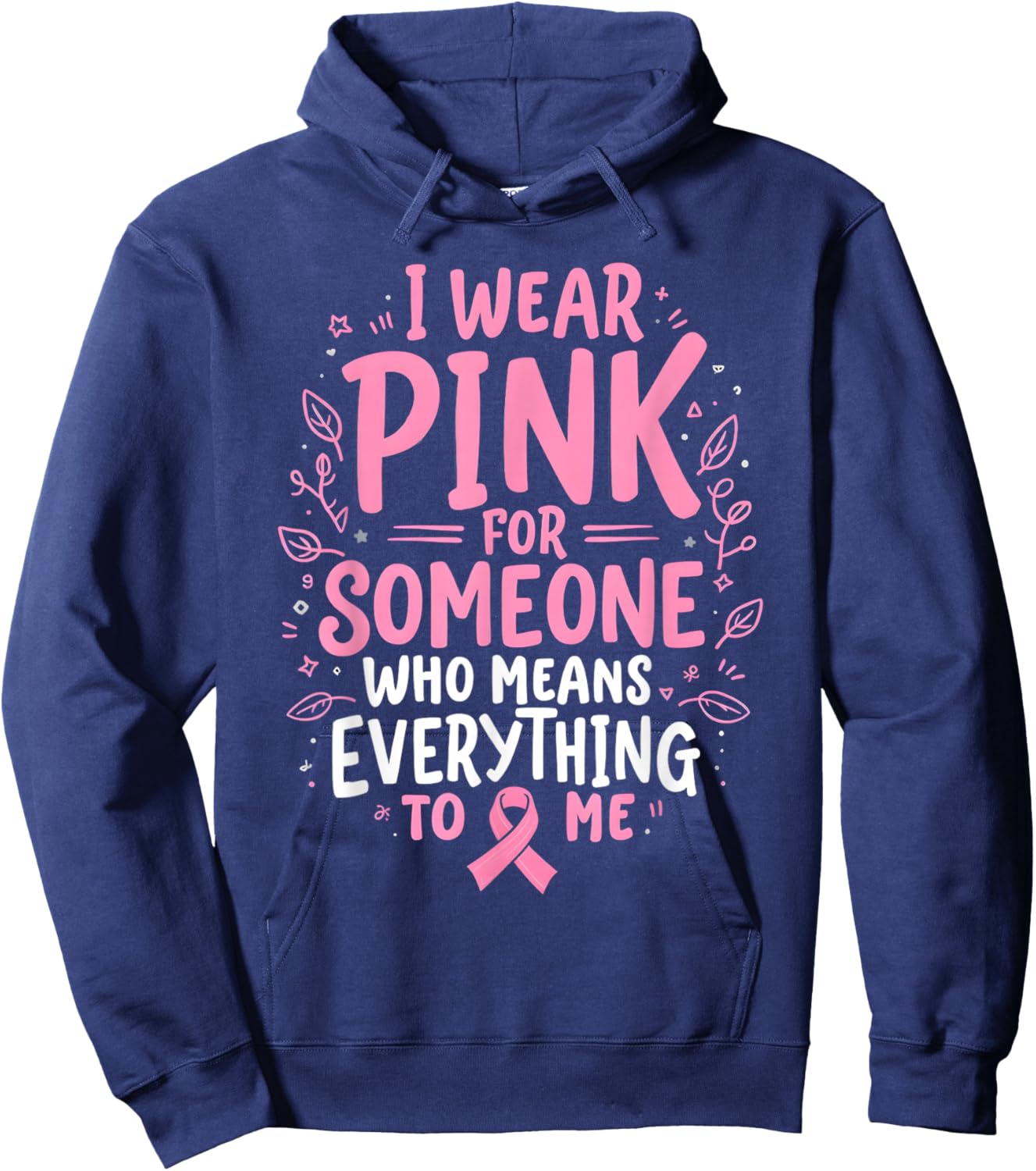 I Wear Pink For Someone Who Means Everything To Me Hoodie - Hoodie | Navy