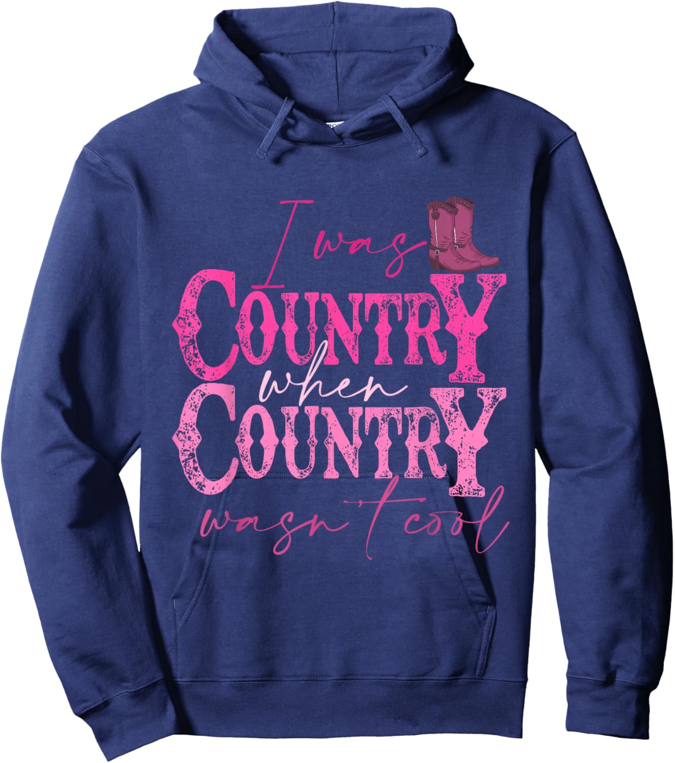 I Was Country When Country Wasn't Cool Howdy Western Vintage Hoodie - Hoodie | Navy