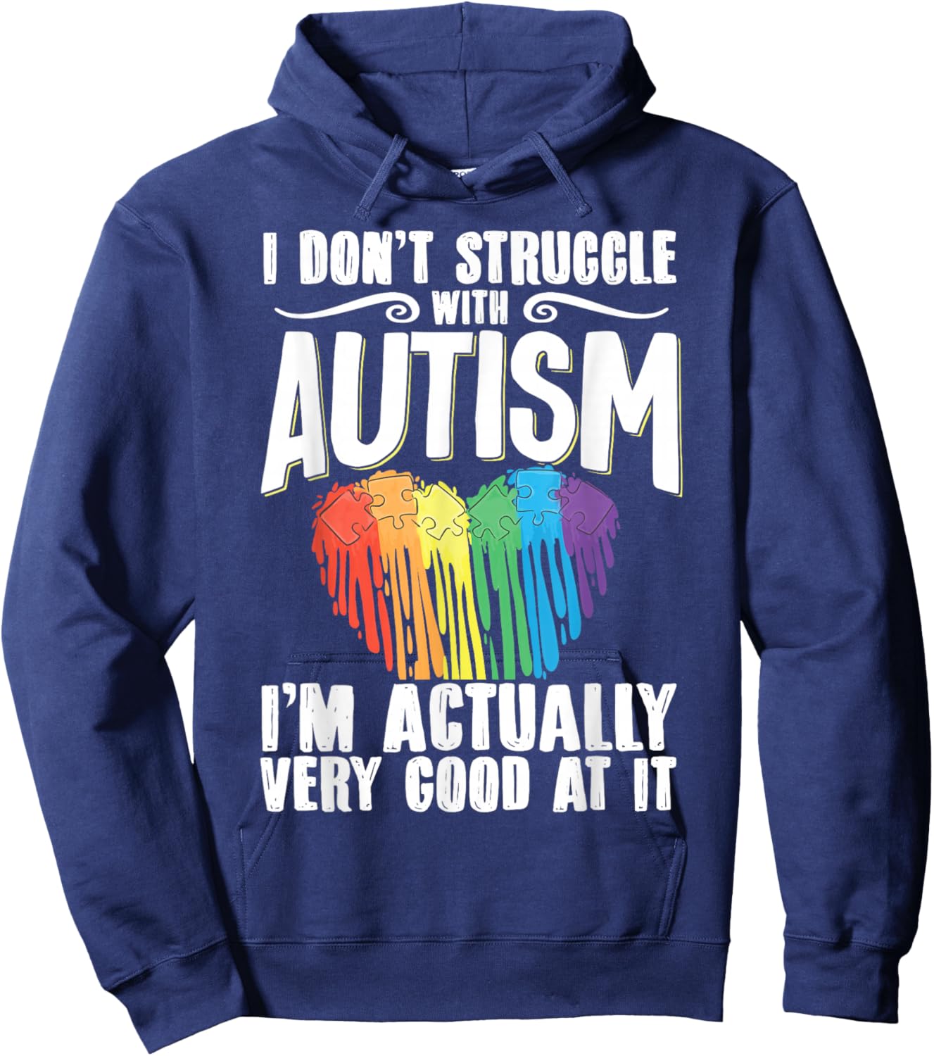 I Don't Struggle With Autism I'm Actually Very Good At It Hoodie - Hoodie | Navy