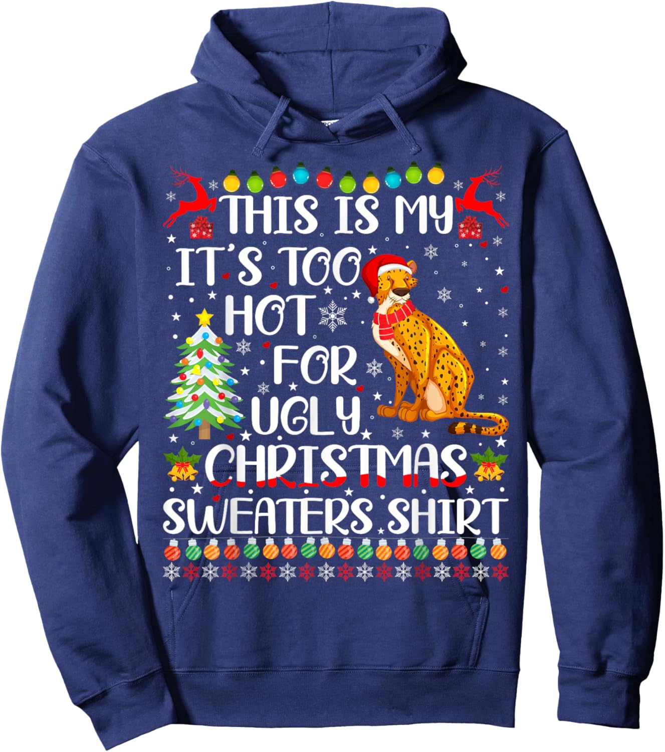 It's Too Hot For Ugly Christmas Sweaters Cheetah Lover Hoodie - Hoodie | Navy