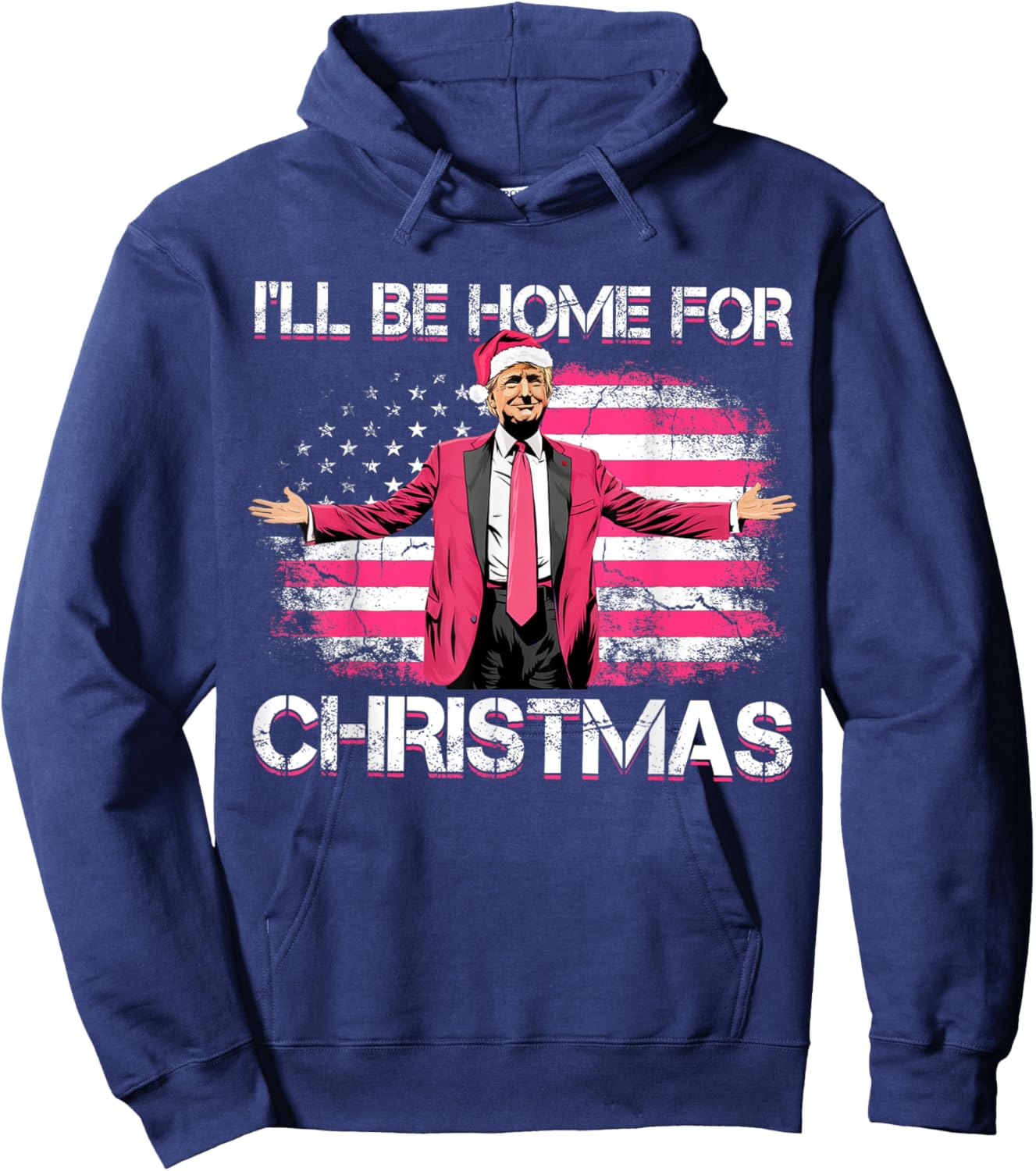 I'll Be Home For Christmas Funny Trump Pink Xmas Pajamas Hoodie - Hoodie | Navy