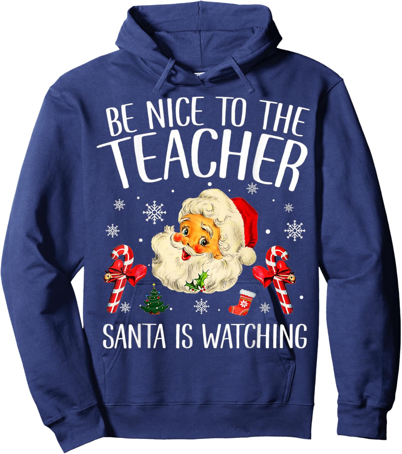 Be Nice To The Teacher Santa Is Watching School Christmas Hoodie - Hoodie | Navy