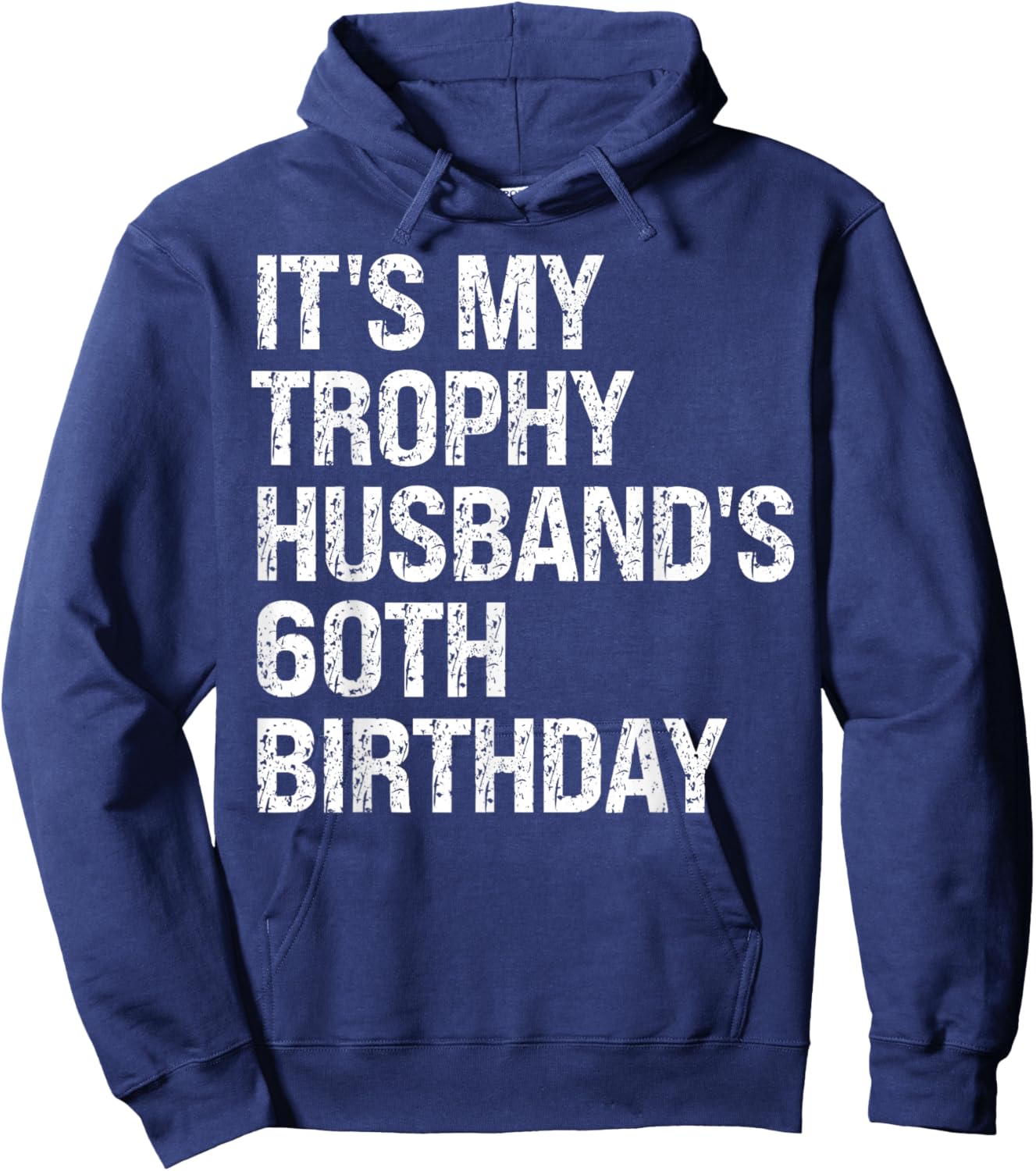 Bruh It's My Trophy Husband's 60th Birthday King OMG Funny Hoodie - Hoodie | Navy