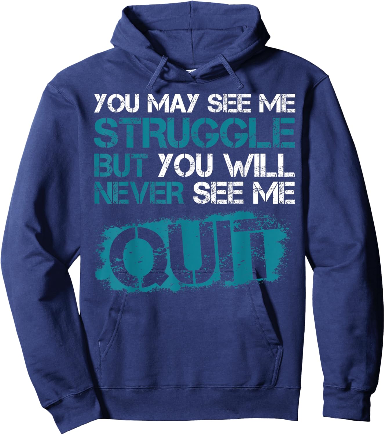 You May See Me Struggle But You Will Never See Me Quit Hoodie - Hoodie | Navy