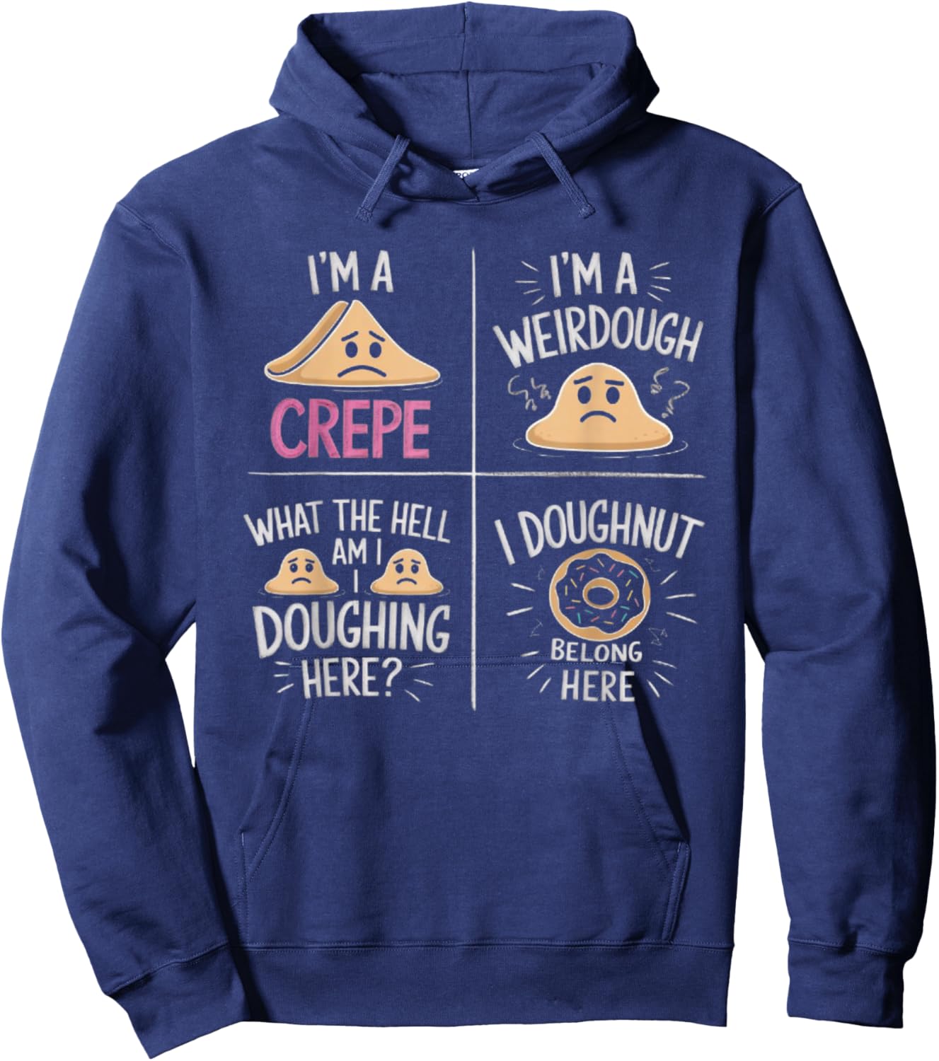 I'm A Crepe I'm A Weird Dough I Doughnut Belong Here Hoodie - Hoodie | Navy