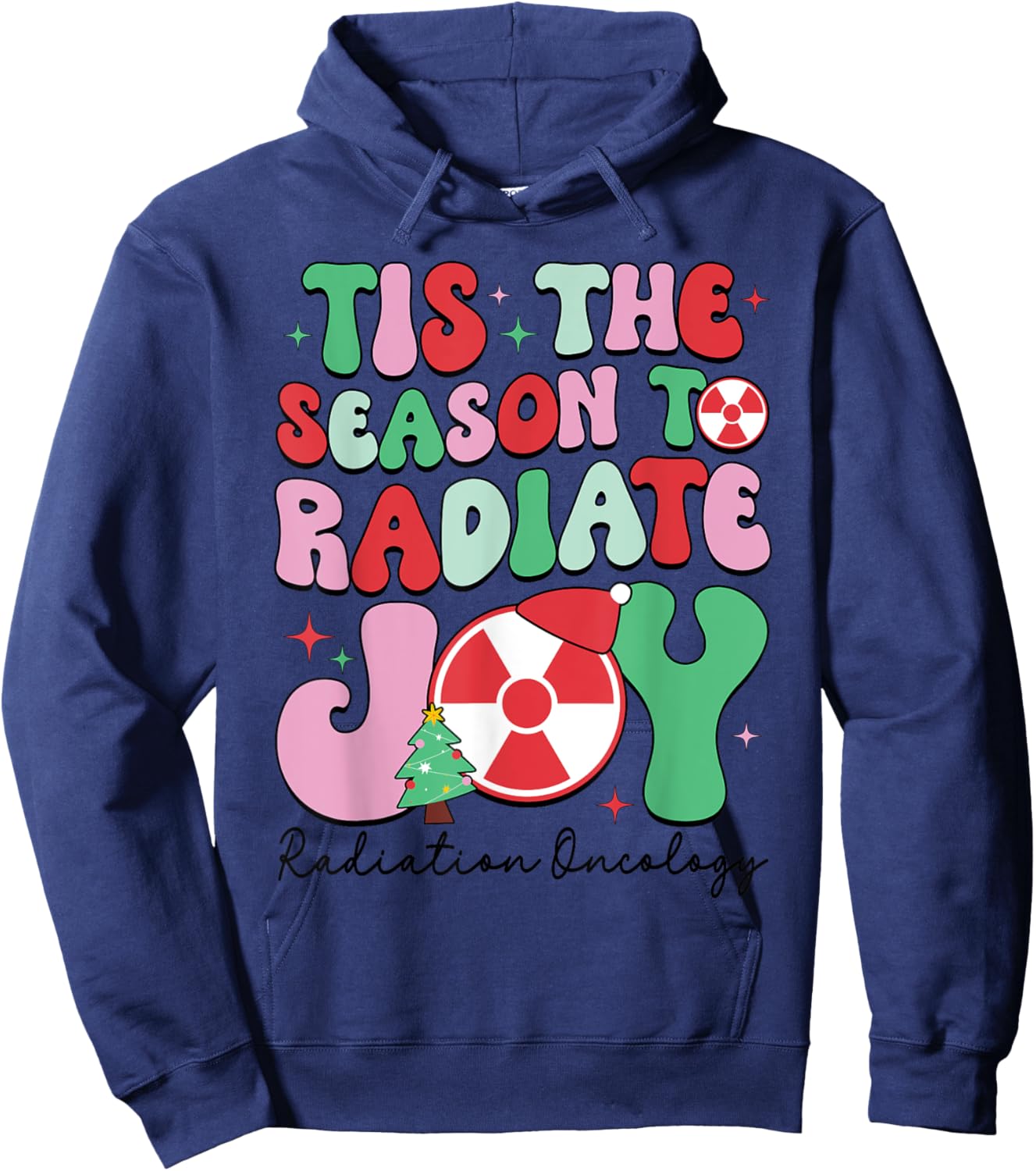 Tis The Season To Radiate Joy Radiation Oncology Christmas Hoodie - Hoodie | Navy