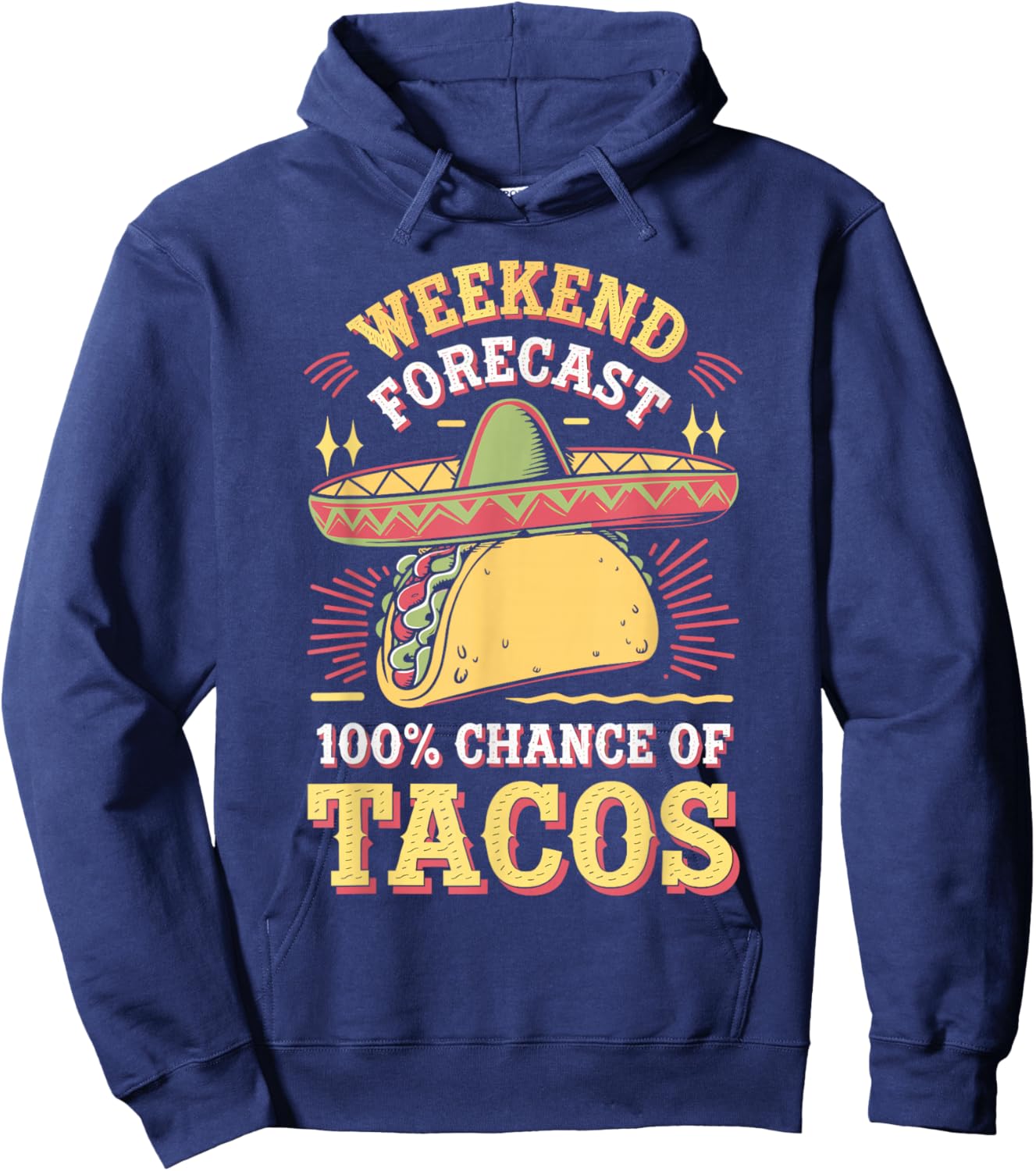 Weekend Forecast 100% Chance Of Tacos Funny Taco Hoodie - Hoodie | Navy