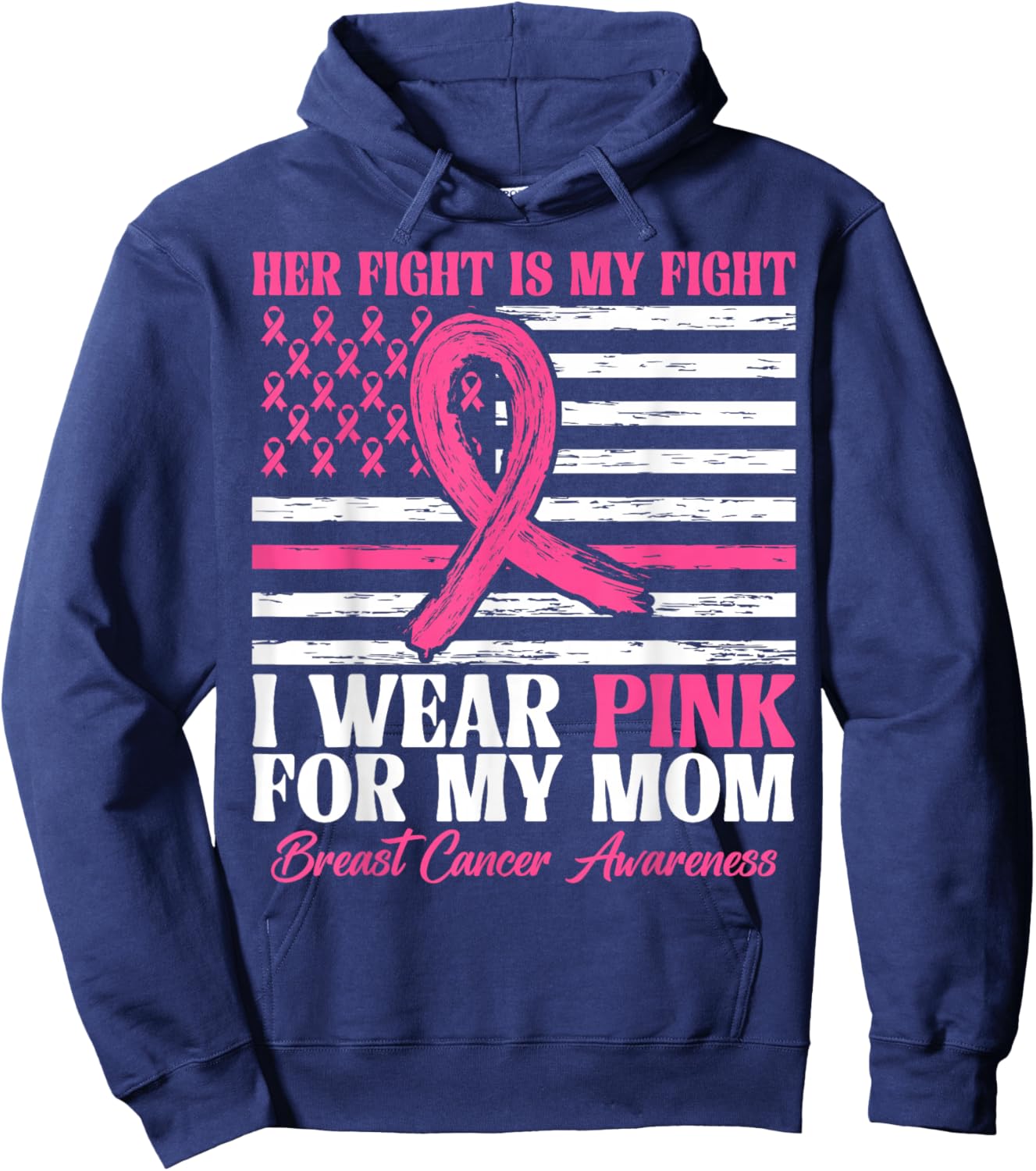Her Fight Is My Fight Wear Pink For My Mom Breast Cancer Hoodie - Hoodie | Navy