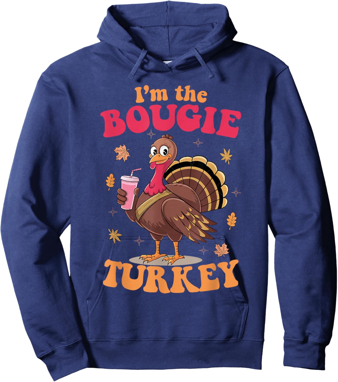I'm The Bougie Turkey Funny Thanksgiving Food Women Men Hoodie - Hoodie | Navy