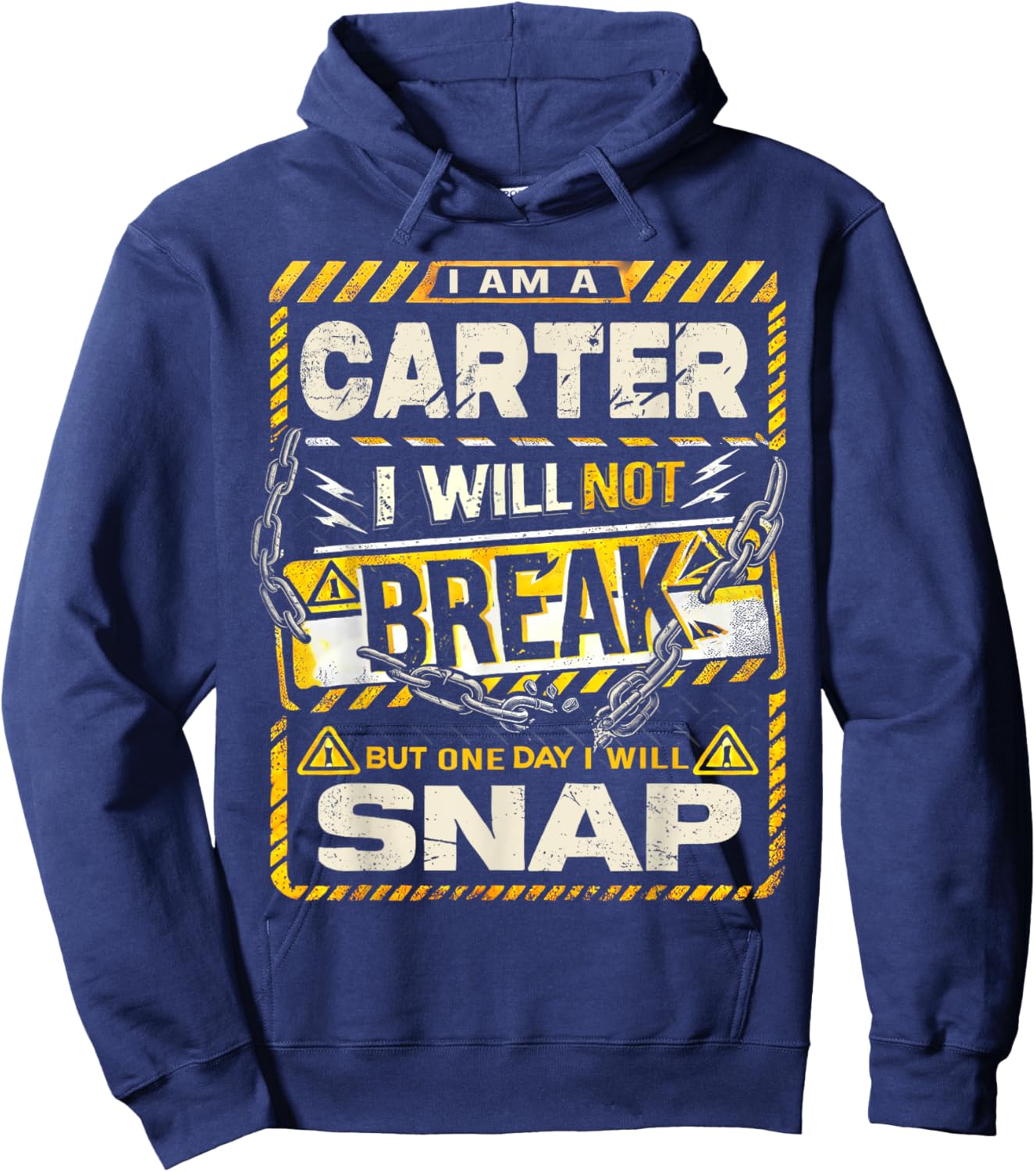 I Am An Carter I Will Not Break But One Day I Will Snap Hoodie - Hoodie | Navy