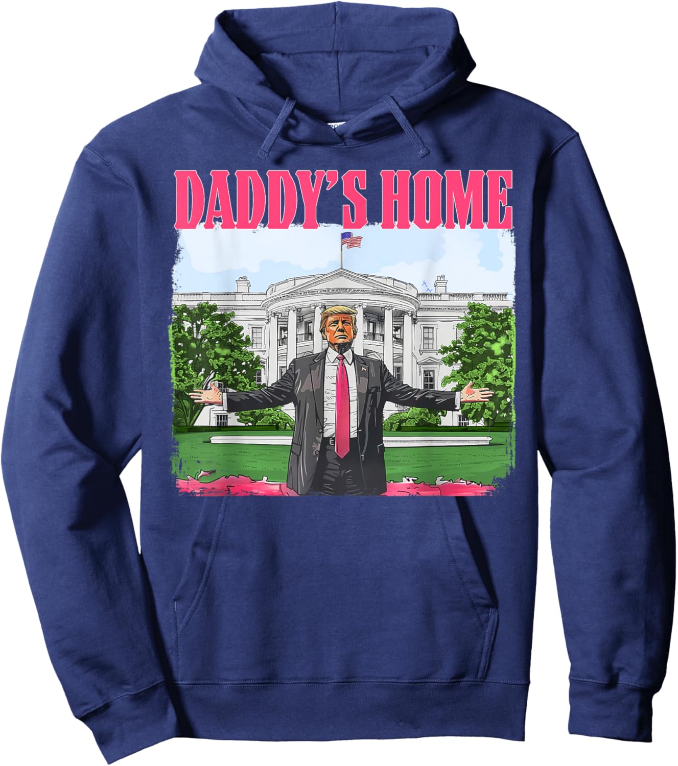 Donald Trump Won 2024 Inauguration 47th President Funny Daddy's Home Trump Pink 2024 White House Comeback -Adult Hoodie - Hoodie | Navy