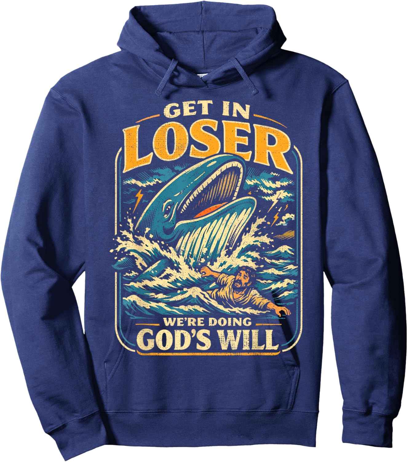 Jonah & Whale Bible, Get in Loser We're Doing God's Will T-Shirt - Hoodie | Navy