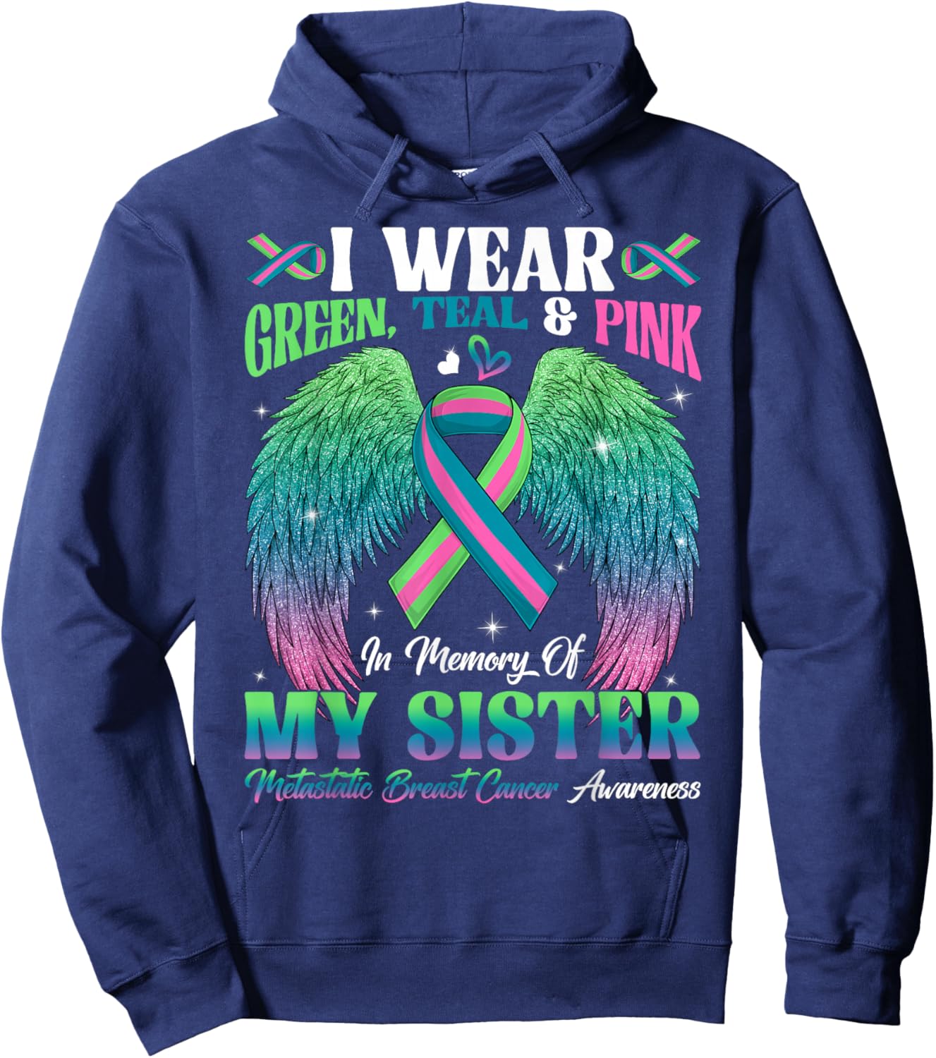 Green Teal Pink In Memory Of My Sister Metastatic Breast Can Hoodie - Hoodie | Navy
