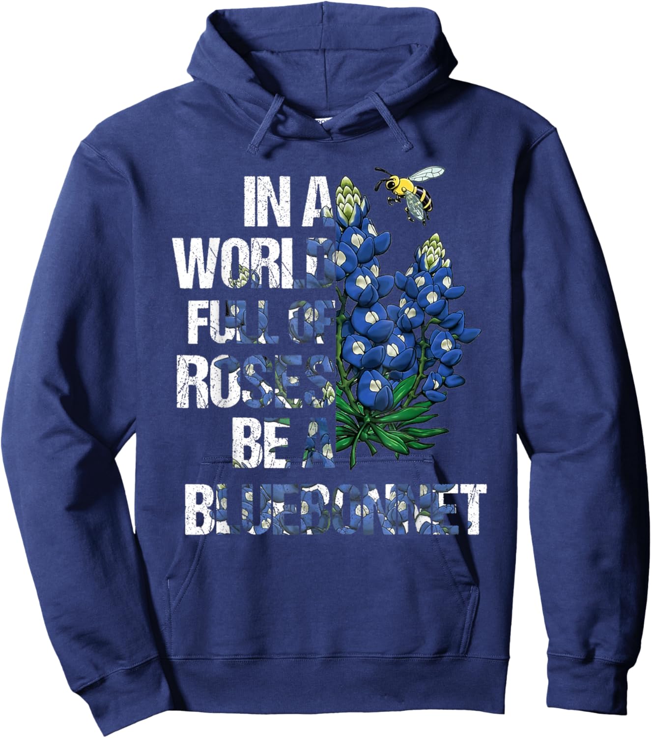 In A World Full Of Roses Be A Bluebonnet, Bluebonnet Loves Hoodie - Hoodie | Navy