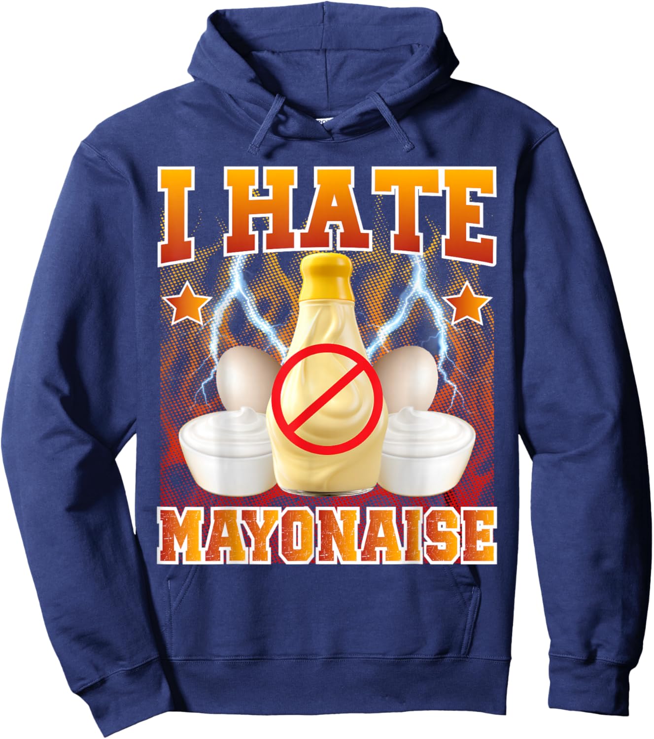 Sarcastic Mayo Meme I Hate Mayonnaise Hater Hoodie - Hoodie | Navy