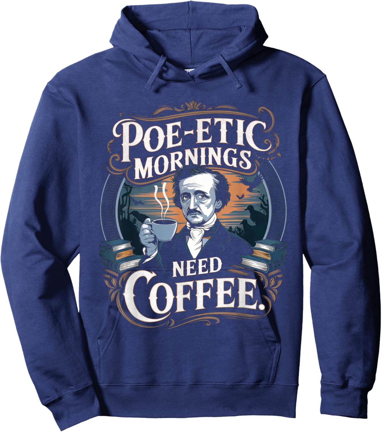 Edgar Allan Poe-etic mornings need coffee Gothic literature Hoodie - Hoodie | Navy