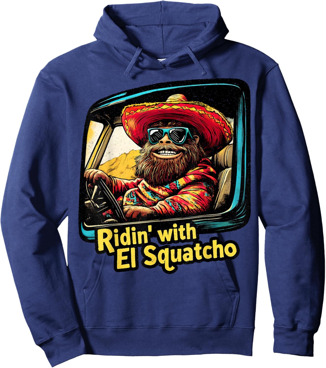 Ridin' with El Squatcho – Western Bigfoot Funny Sasquatch Hoodie - Hoodie | Navy
