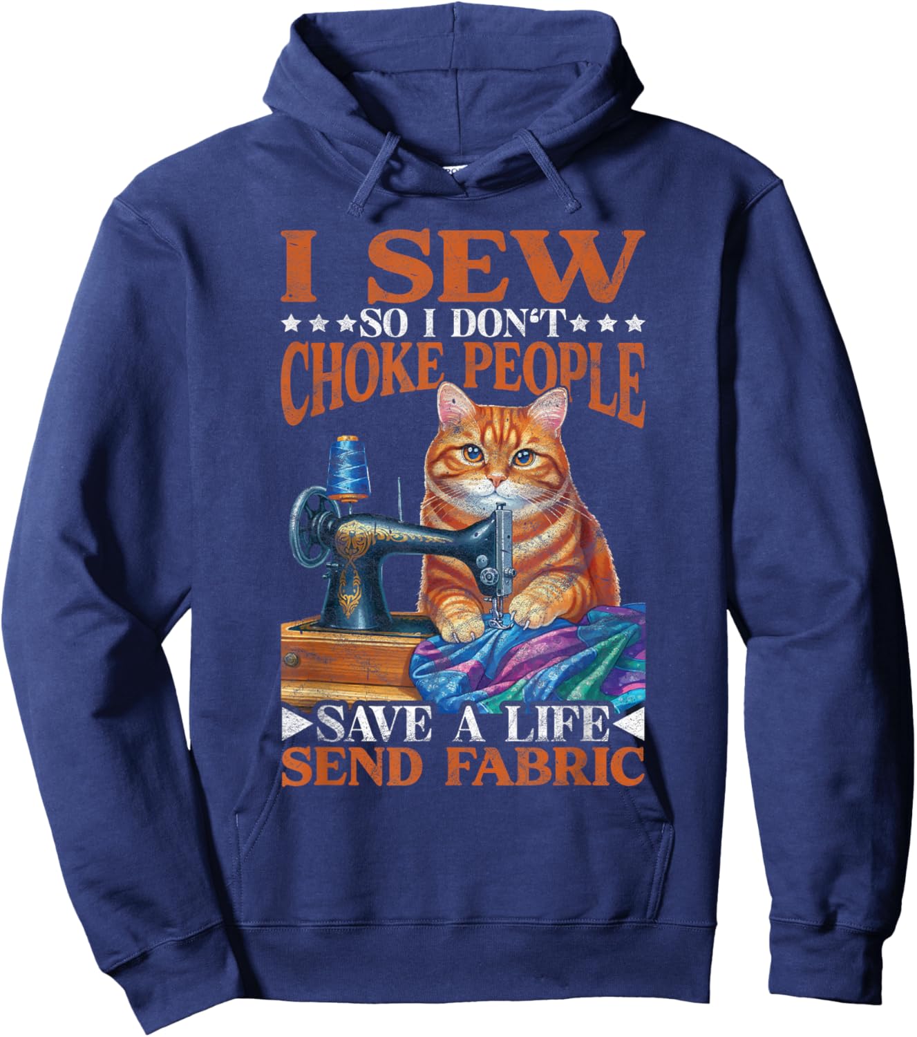 I Sew So I don't Choke People Save A Life Send Fabric Hoodie - Hoodie | Navy