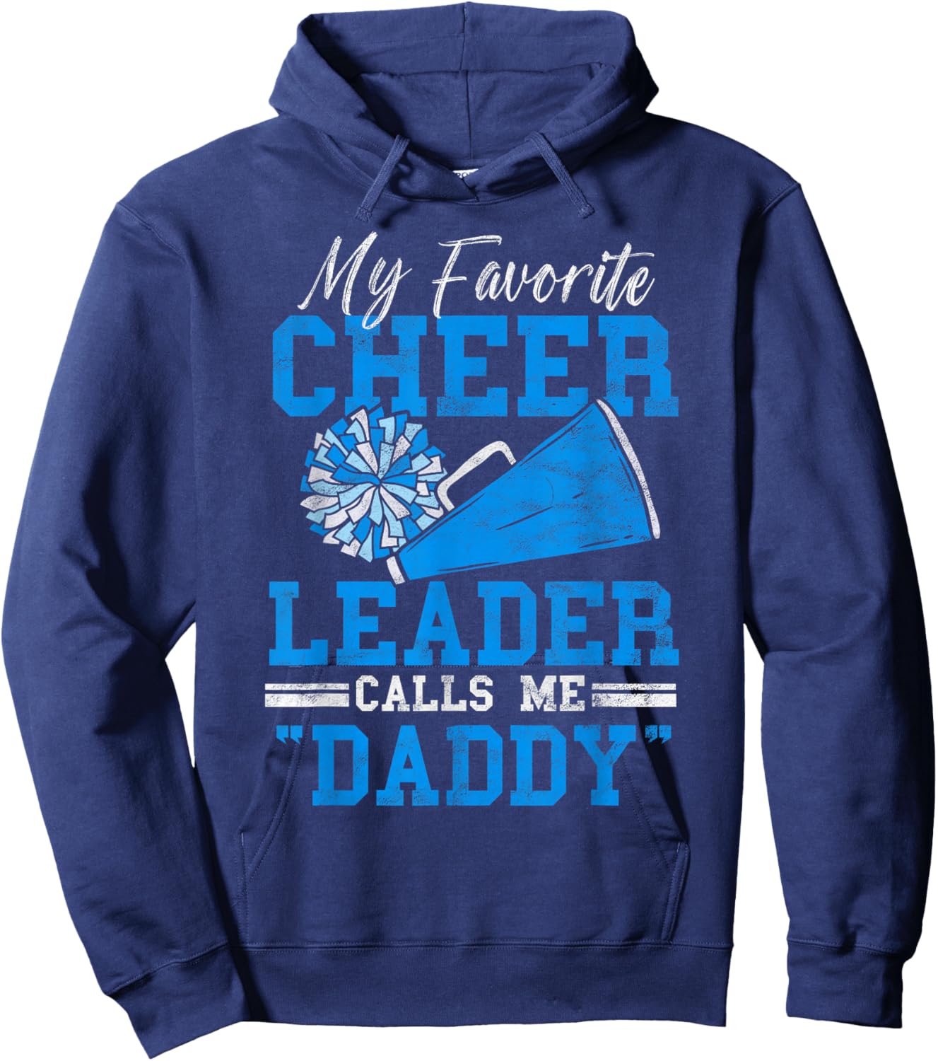 My Favorite Cheerleader Calls Me Daddy Loud Proud Cheer Dad Hoodie - Hoodie | Navy