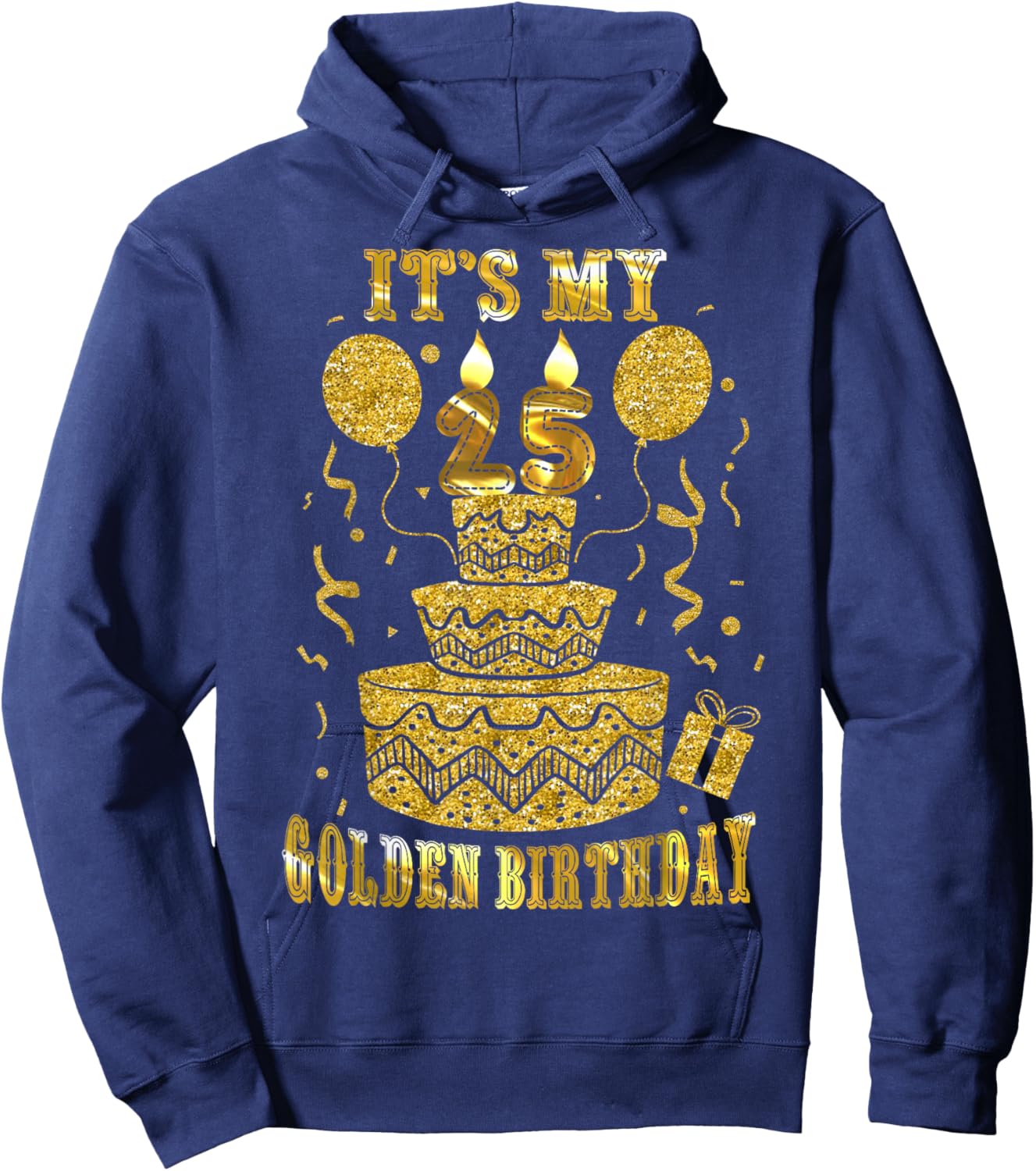 It's My 25 Golden Birthday Happy 25 Years Old Men Women Hoodie - Hoodie | Navy