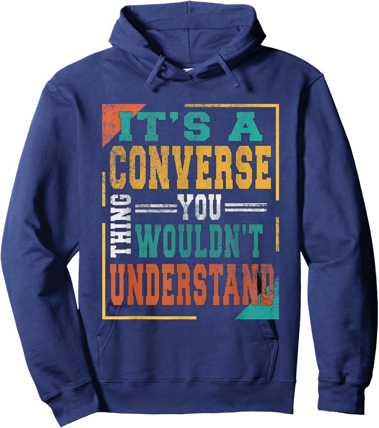 It's A Converse Thing You Wouldn't Understand Funny Adult Hoodie - Hoodie | Navy