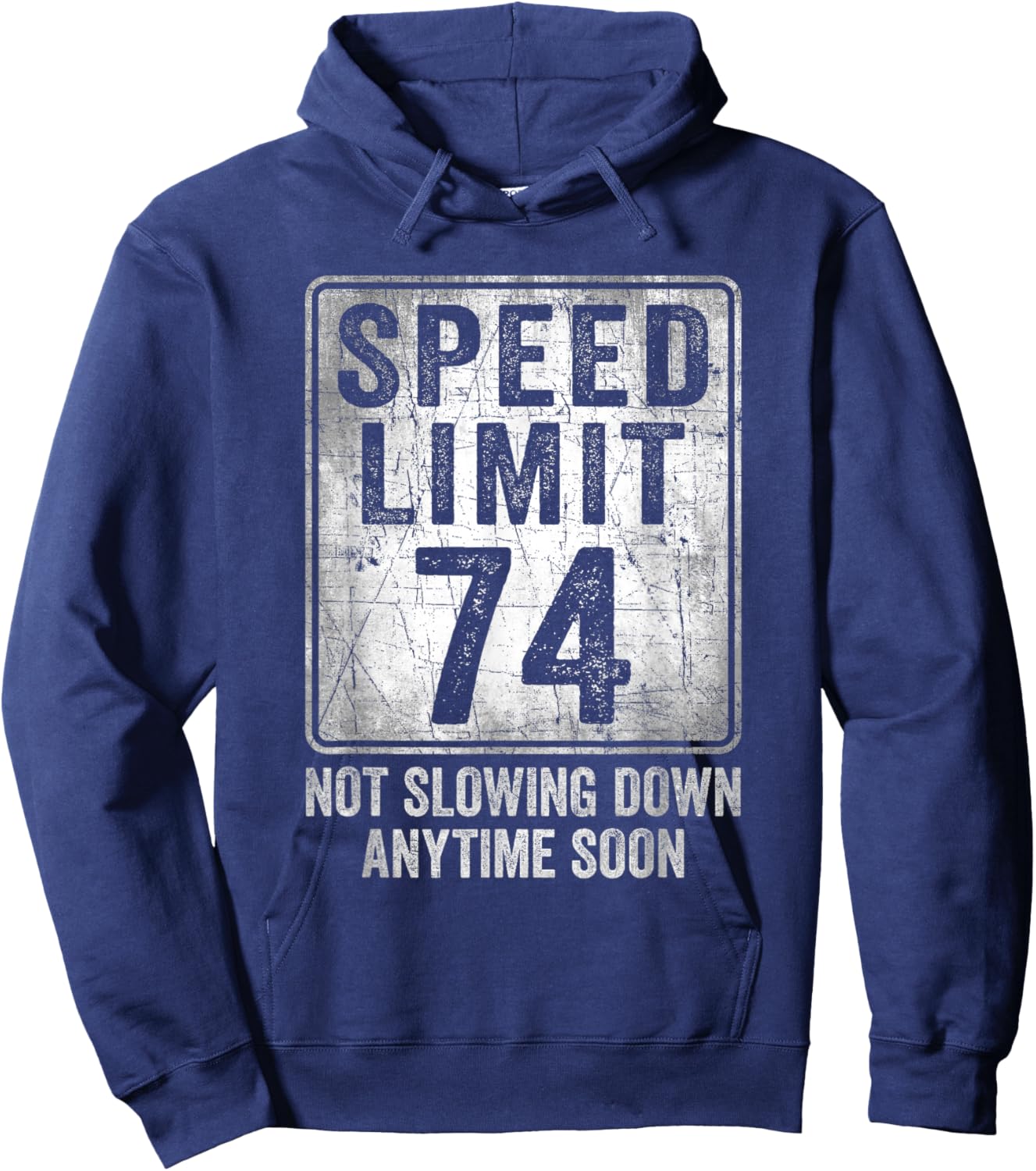 74th Birthday Speed Limit Sign Funny 74 Year Old Senior Hoodie - Hoodie | Navy