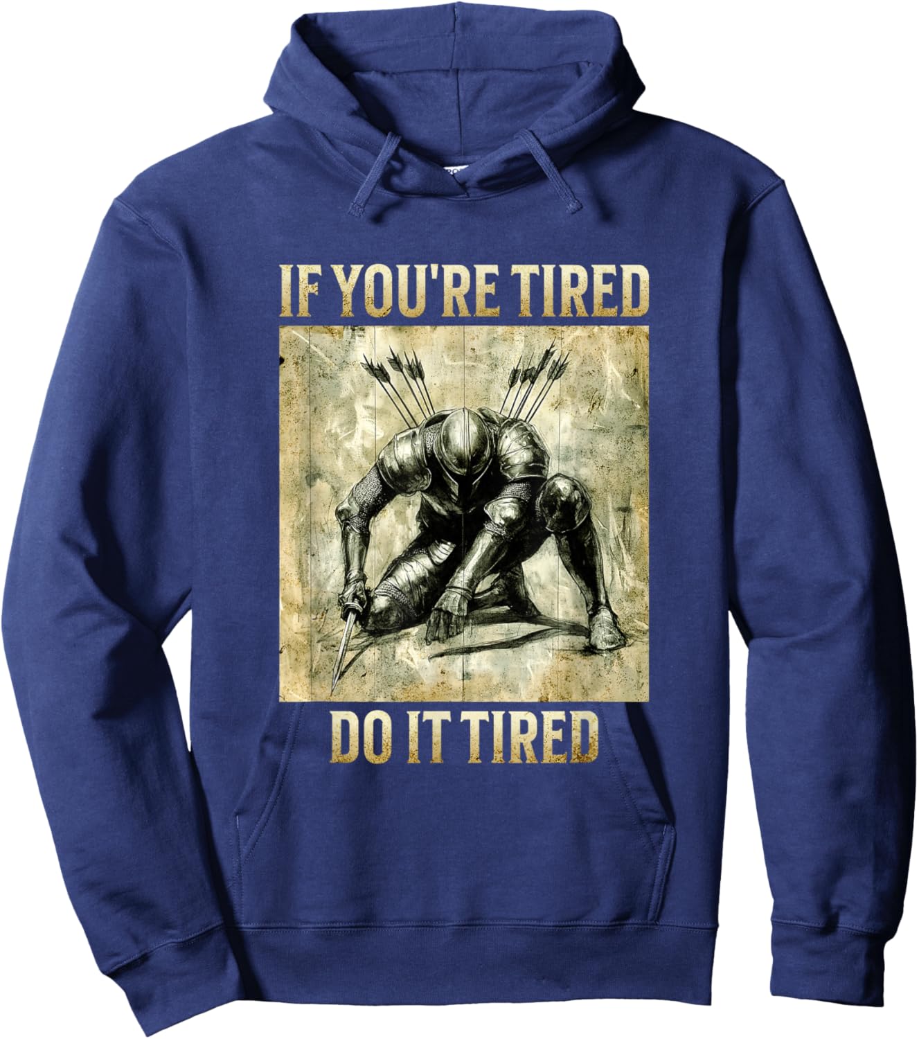 If You're Tired, Do It Tired - Weary Knight Hoodie - Hoodie | Navy