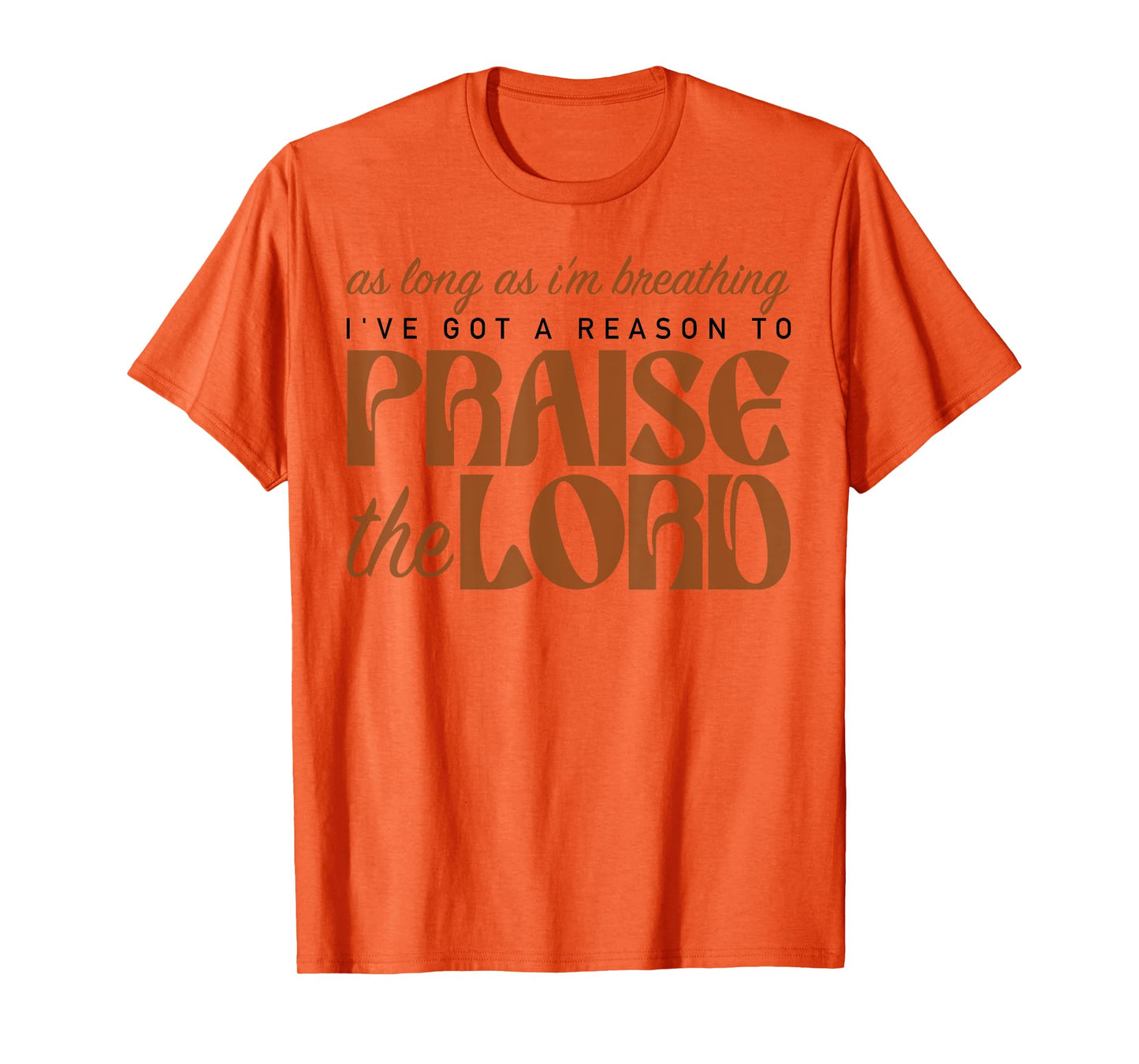 As Long As I'm Breathing Praise The Lord Christian Faith T-Shirt