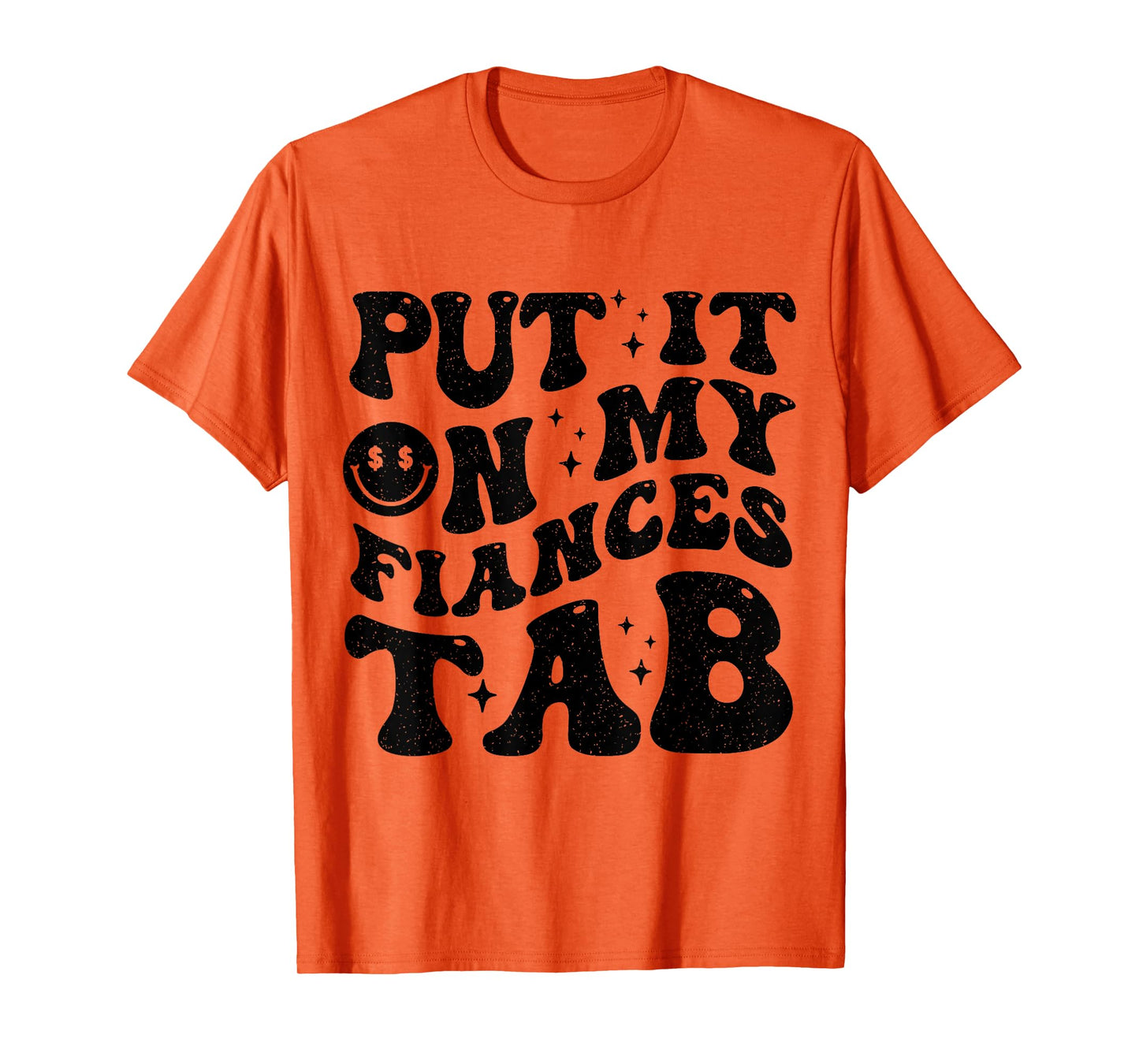 Put It On My Fiance's Tab Funny Saying Women Men Matching T-Shirt