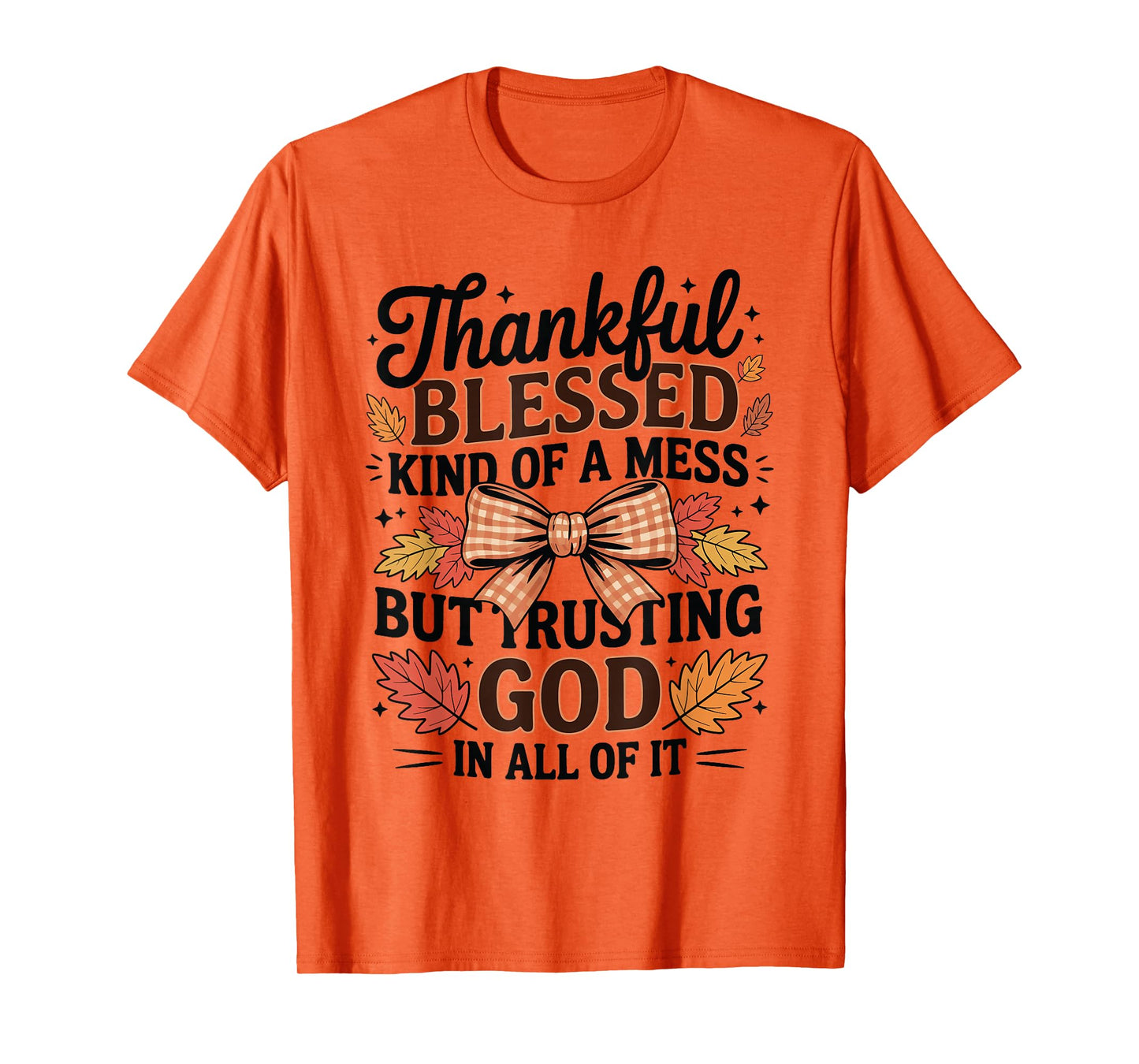 Thankful Blessed and Kind of A Mess Friendsgiving Quotes T-Shirt