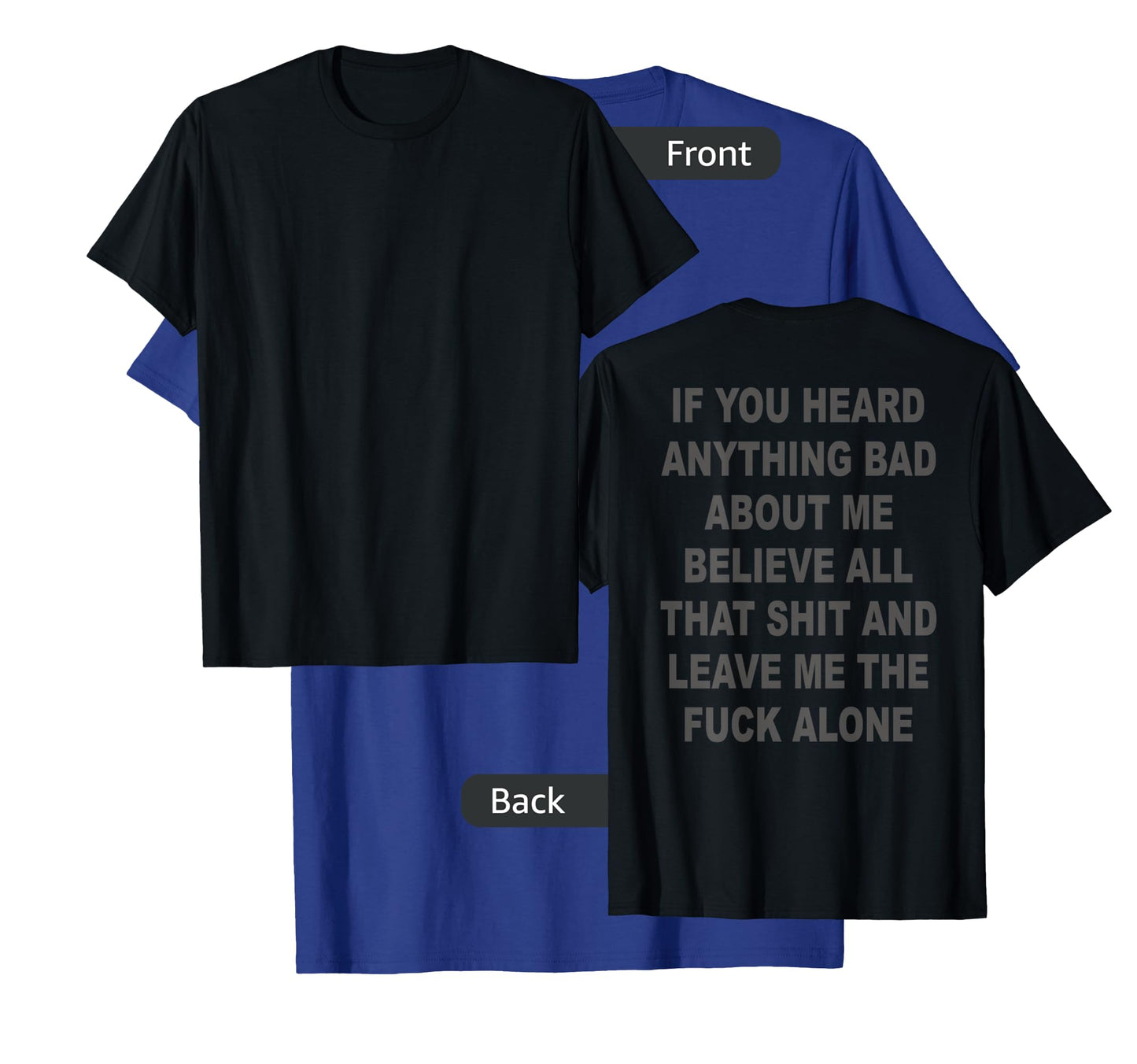 BACK PRINT Sarcasm Tees If You Heard Anything Bad About Me T-Shirt