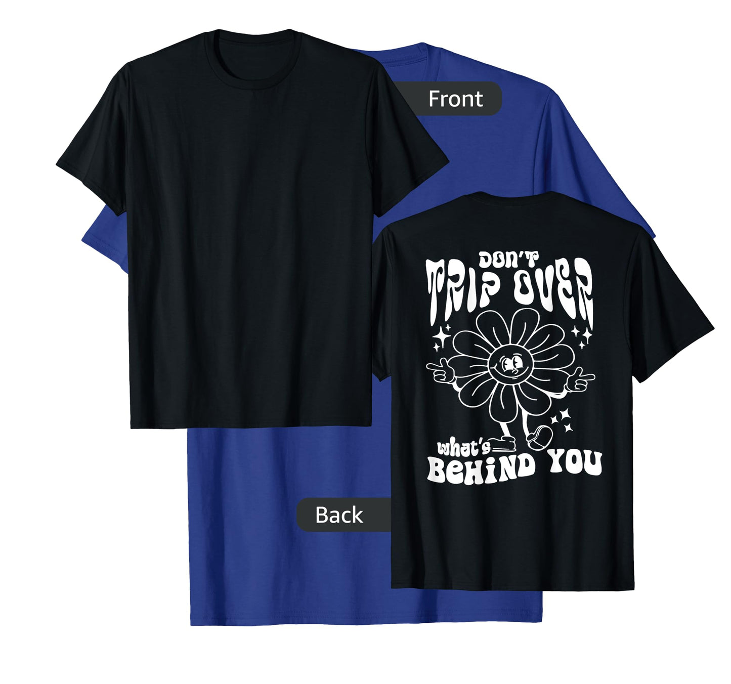 Don't trip over what's behind you T-Shirt