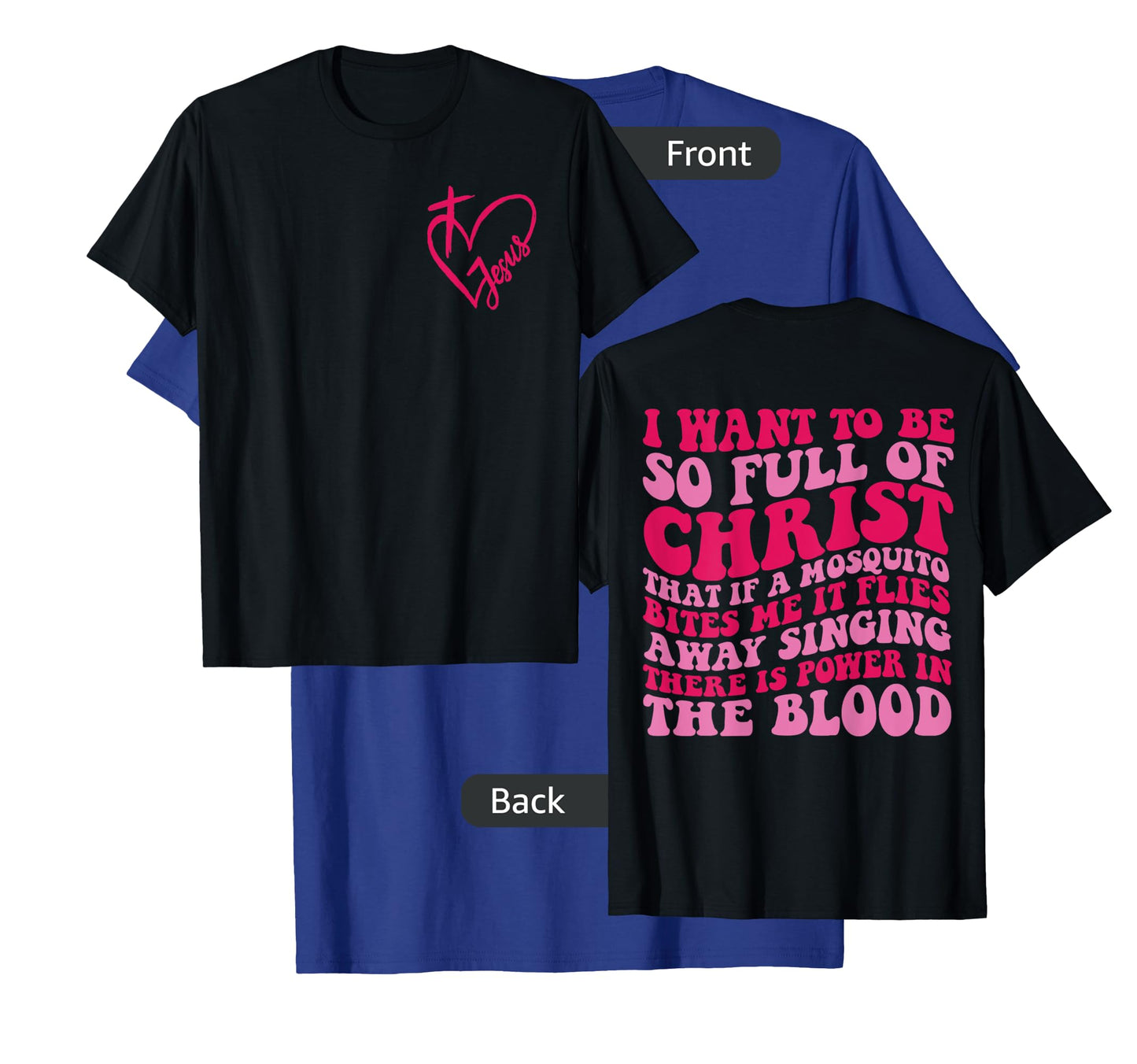 I want to be so full of Christ that if a mosquito 2 sided T-Shirt