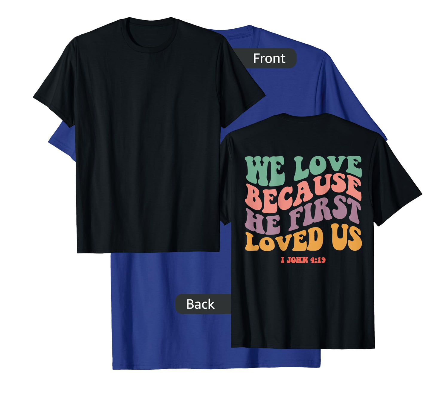 We Love Because He First Loved Us Bible Verse Christian Tee T-Shirt
