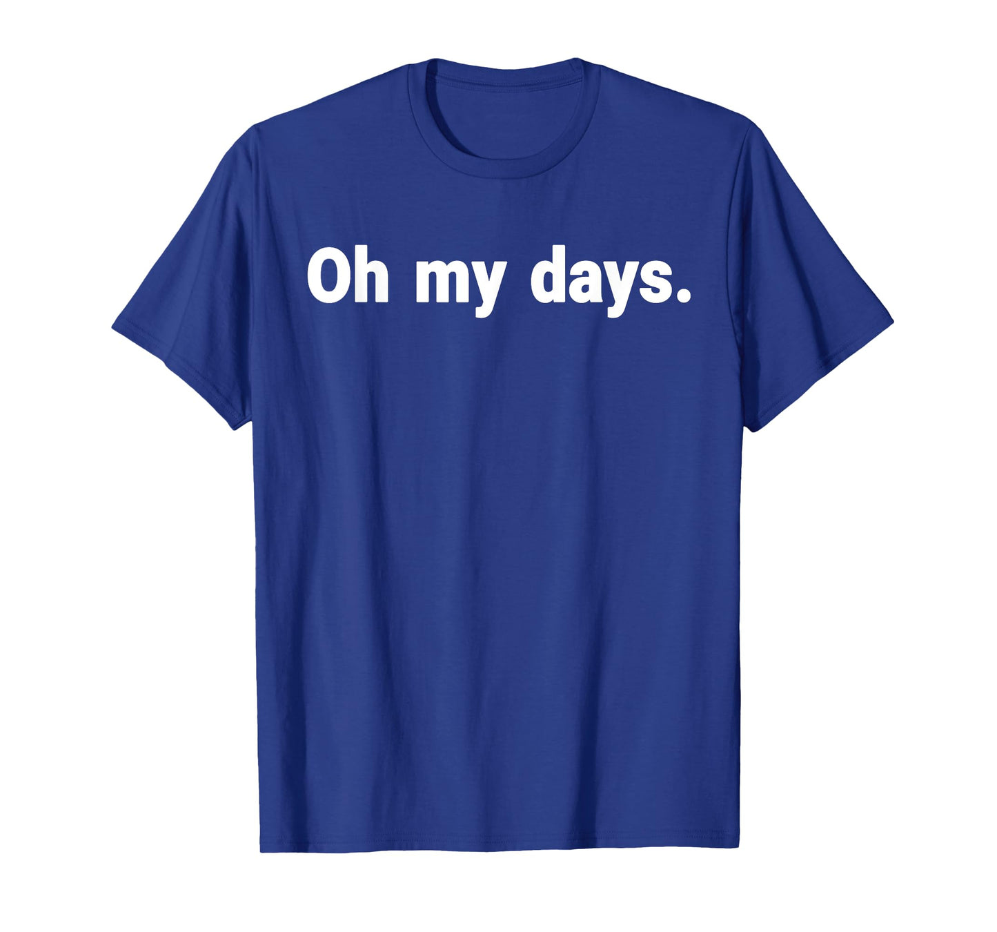 Oh My Days T-Shirt