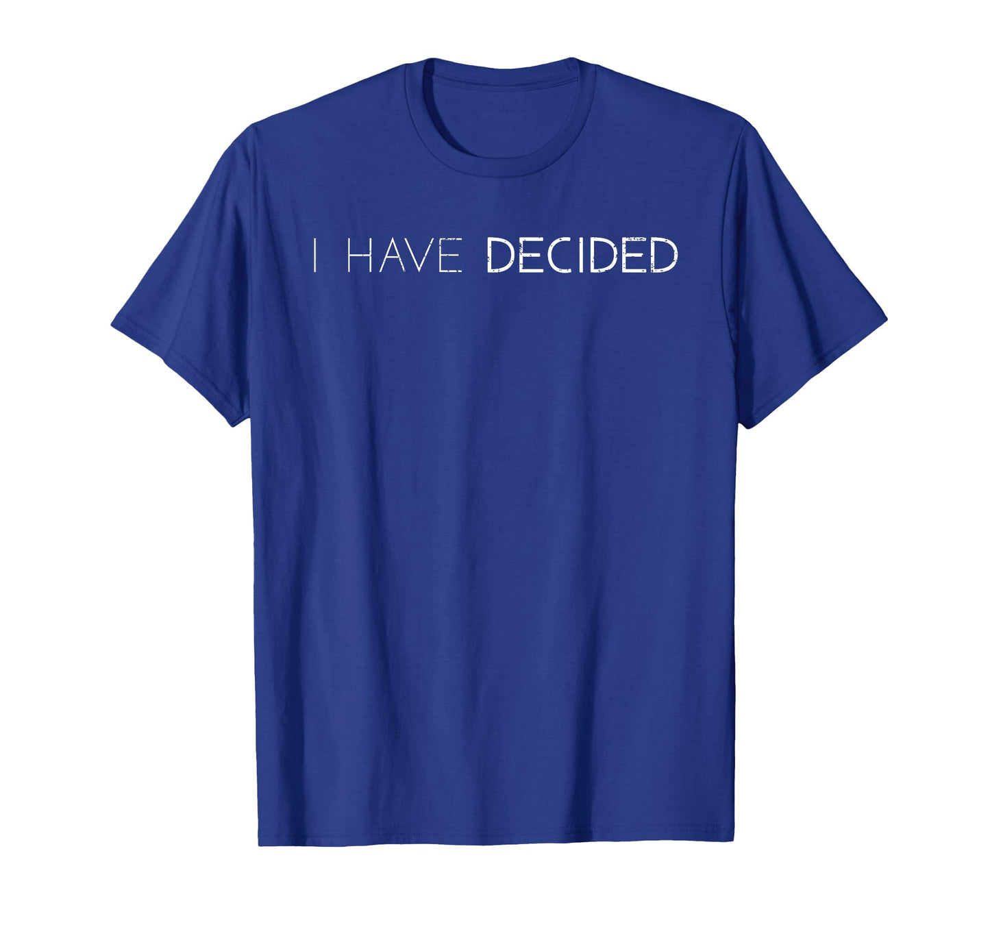 I Have Decided Christian Baptism Tee Bible Lover T-Shirt