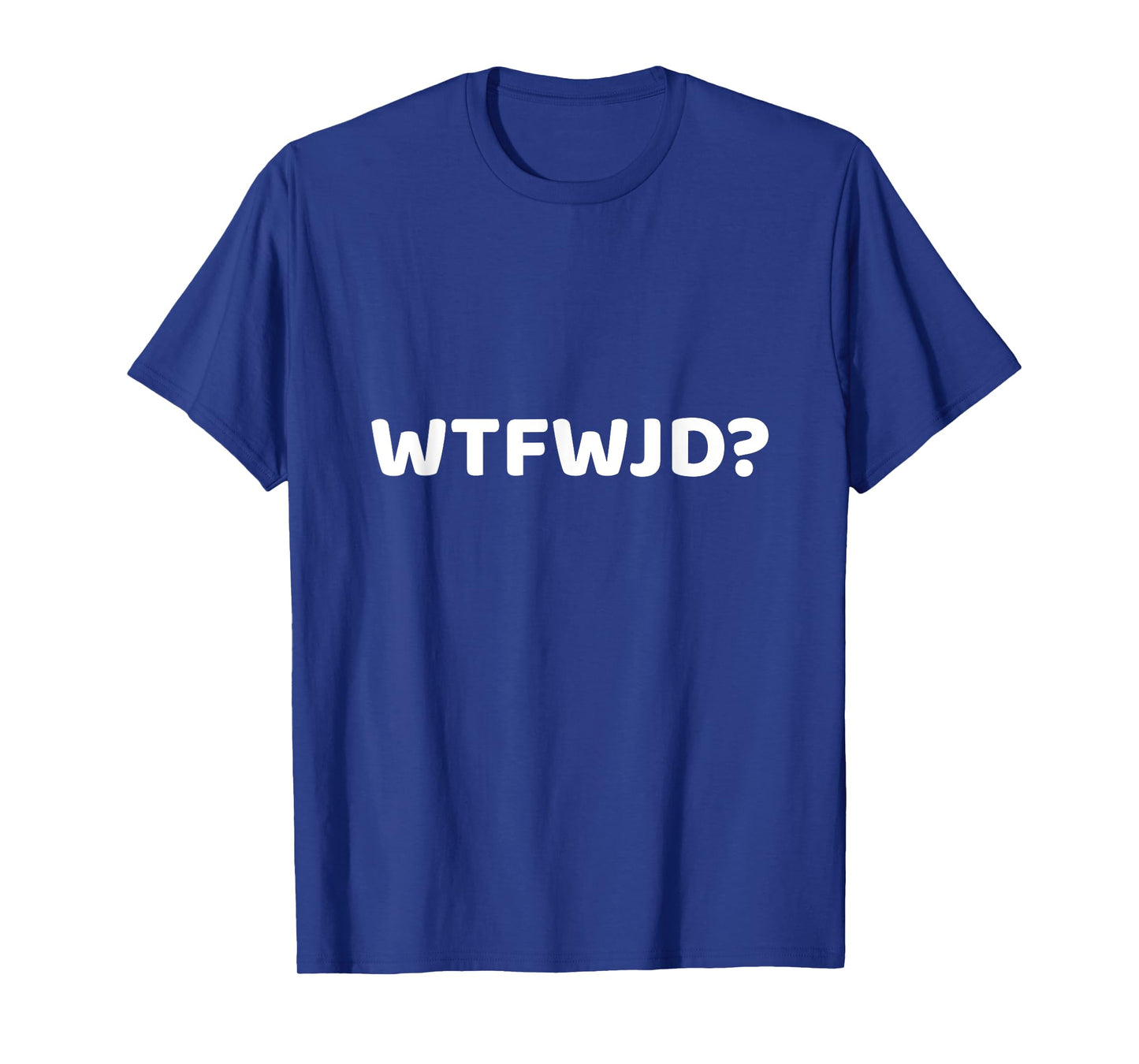 WTFWJD Joke Pun WTF Would Jesus Do Christian Gift T-Shirt