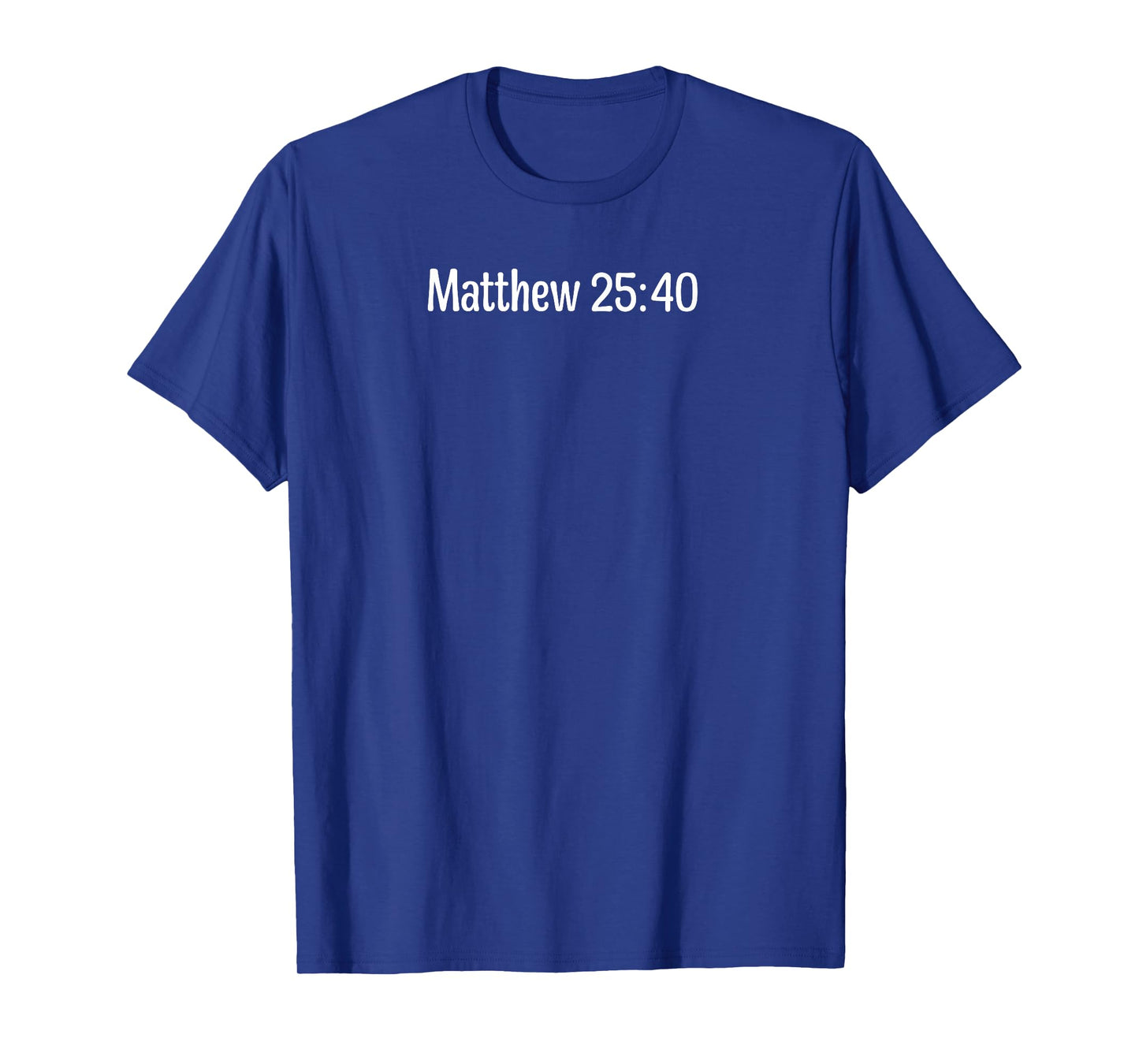 Matthew 25:40 T-Shirt