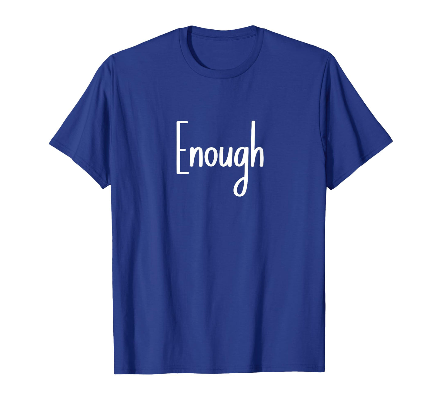 Single Word Quote That Says Enough T-Shirt