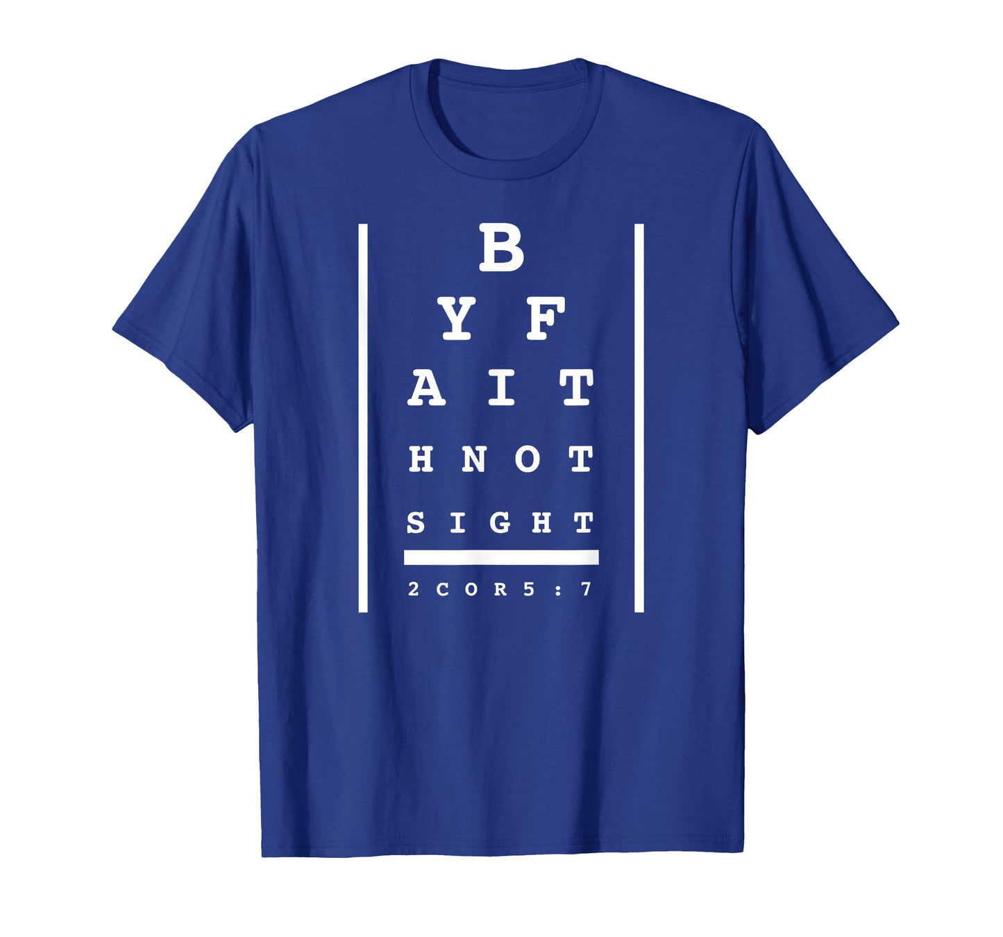 By Faith Not By Sight Eye chart Christian Bible verse quote T-Shirt