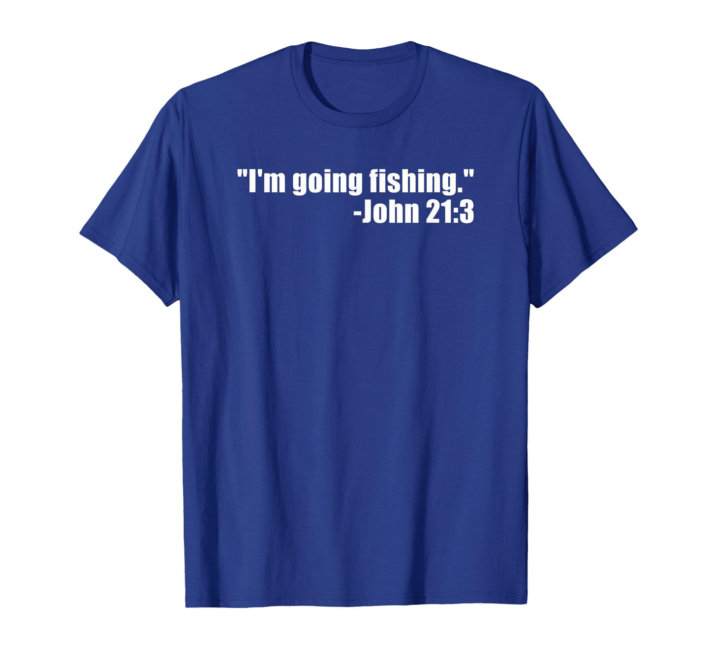 I'm Going Fishing Funny Bible Verse Fisherman Quote T-Shirt