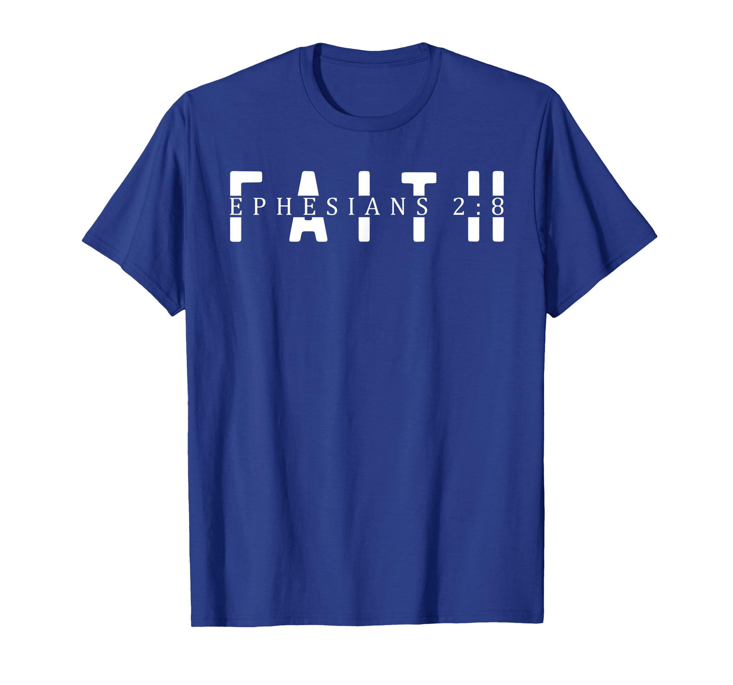 Faith Ephesians 2:8 - Bible Verse Faithful Christian T-Shirt