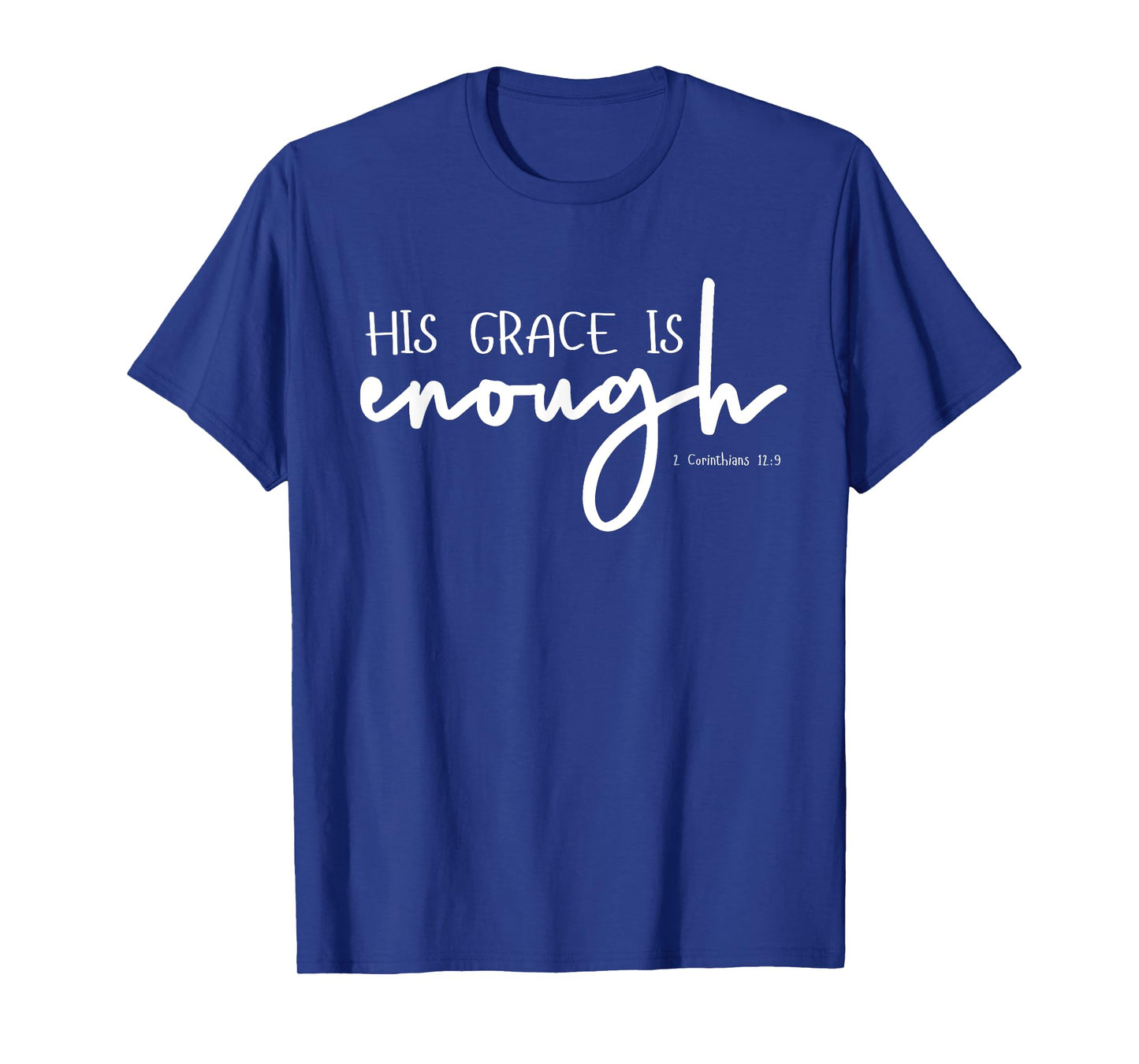 Christian GRACE shirts, HIS GRACE IS ENOUGH 2-Cor-12-9 T-Shirt