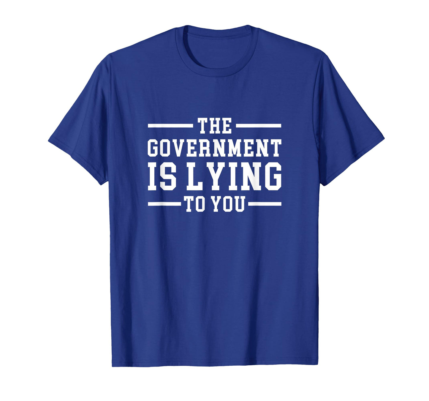 Funny Conspiracy The Government is Lying to You T-Shirt