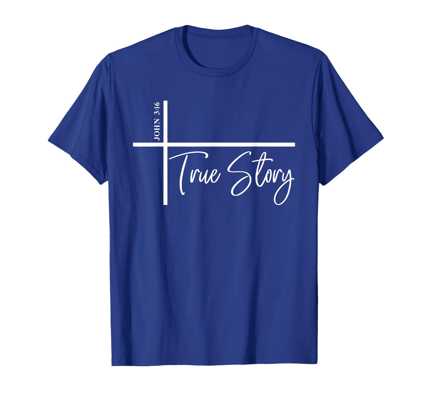 John 3:16 True Story Bible Verse John 316 T-Shirt