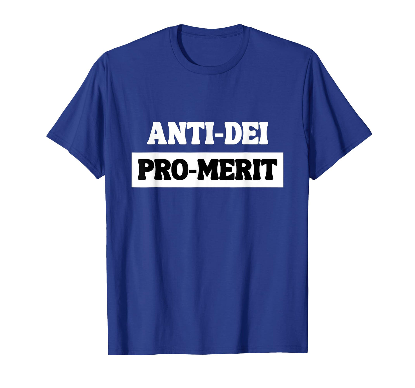 Anti DEI Pro Merit Funny Bold Typography Statement T-Shirt