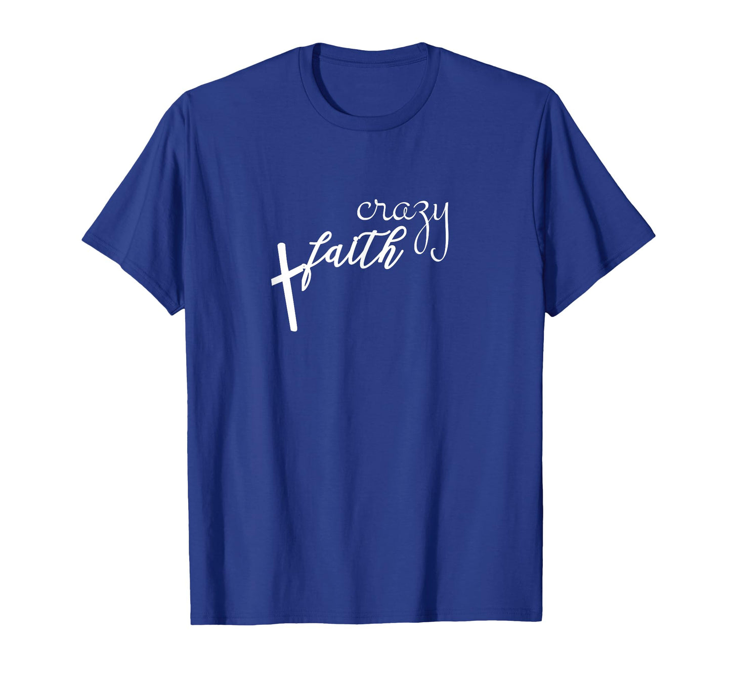 Crazy Faith Cross Graphic Christian Religious T-Shirt